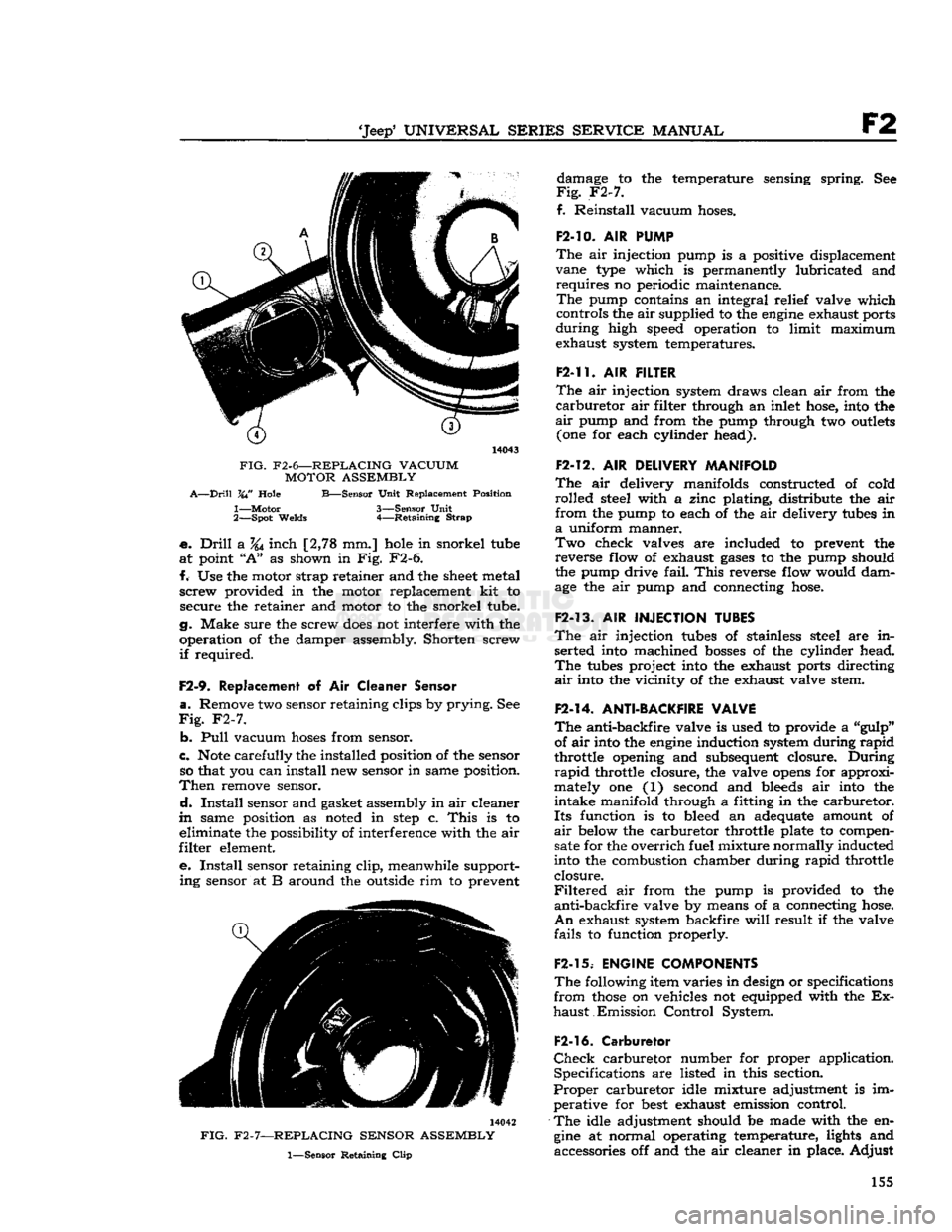 JEEP DJ 1953 Service Manual
Jeep
UNIVERSAL
SERIES
SERVICE
MANUAL
F2
14043
FIG.
F2-6—REPLACING VACUUM MOTOR ASSEMBLY
A—Drill
VW
Hole
B—Sensor
Unit
Replacement Position
1—
Motor
3—Sensor
Unit
JEEP DJ 1953 Service Manual
Jeep
UNIVERSAL
SERIES
SERVICE
MANUAL
F2
14043
FIG.
F2-6—REPLACING VACUUM MOTOR ASSEMBLY
A—Drill
VW
Hole
B—Sensor
Unit
Replacement Position
1—
Motor
3—Sensor
Unit