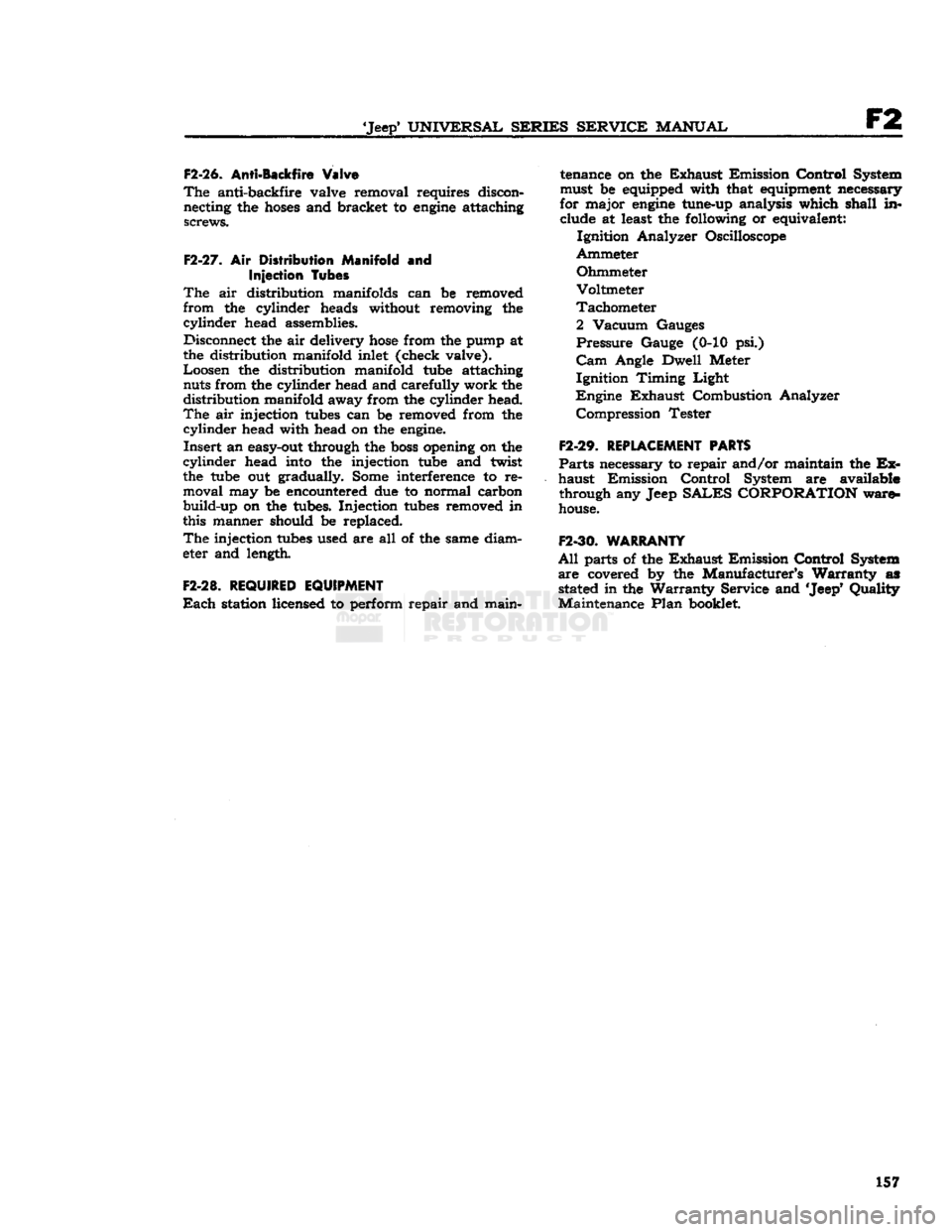 JEEP DJ 1953 User Guide
Jeep
UNIVERSAL
SERIES SERVICE
MANUAL
F2
F2-26.
Anti-Backfire
Valve
The
anti-backfire valve removal requires discon necting the
hoses
and bracket to
engine
attaching
screws.
F2-2 JEEP DJ 1953 User Guide
Jeep
UNIVERSAL
SERIES SERVICE
MANUAL
F2
F2-26.
Anti-Backfire
Valve
The
anti-backfire valve removal requires discon necting the
hoses
and bracket to
engine
attaching
screws.
F2-2