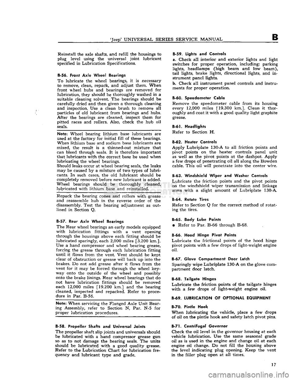 JEEP DJ 1953 Service Manual
Jeep
UNIVERSAL SERIES SERVICE
MANUAL
B
Reinstall
the axle shafts, and
refill
the housings to
plug level using the universal joint lubricant
specified in
Lubrication
Specifications.
B- JEEP DJ 1953 Service Manual
Jeep
UNIVERSAL SERIES SERVICE
MANUAL
B
Reinstall
the axle shafts, and
refill
the housings to
plug level using the universal joint lubricant
specified in
Lubrication
Specifications.
B-