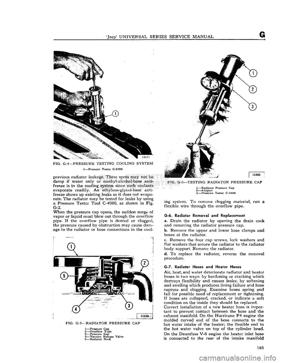 JEEP DJ 1953 Service Manual
Jeep*
UNIVERSAL SERIES SERVICE
MANUAL
G
FIG.
G-4—PRESSURE TESTING COOLING SYSTEM
1—Pressure Tester C-3499 previous radiator leakage. These
spots
may not be
damp if water only or met JEEP DJ 1953 Service Manual
Jeep*
UNIVERSAL SERIES SERVICE
MANUAL
G
FIG.
G-4—PRESSURE TESTING COOLING SYSTEM
1—Pressure Tester C-3499 previous radiator leakage. These
spots
may not be
damp if water only or met