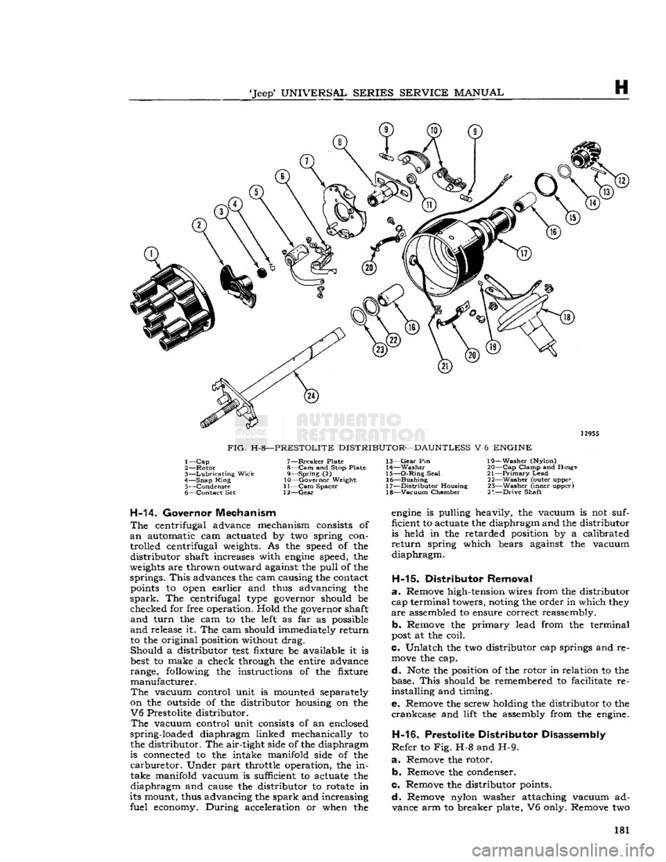 JEEP DJ 1953  Service Manual 
Jeep
 UNIVERSAL
 SERIES SERVICE
 MANUAL 

H 

12955 

FIG.
 H-8—PRESTOLITE
 DISTRIBUTOR—DAUNTLESS V-6 ENGINE  1—
 Cap 
2—
 Rotor 

3—
 Lubricating
 Wick 

4—
 Snap
 Ring 
 5—
 Condens