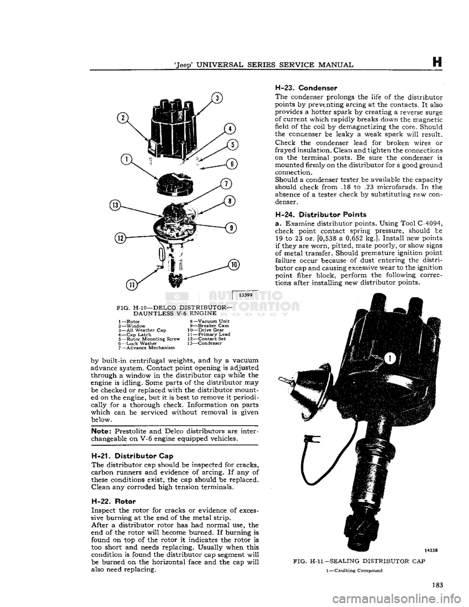 JEEP DJ 1953 Service Manual
Jeep*
UNIVERSAL
SERIES SERVICE
MANUAL
H
|
13399
FIG.
H-10—DELCO
DISTRIBUTOR—
DAUNTLESS
V-6
ENGINE
1—
Rotor
8—Vacuum
Unit
2—
Window
9—Breaker Cam
3—
All
Weath JEEP DJ 1953 Service Manual
Jeep*
UNIVERSAL
SERIES SERVICE
MANUAL
H
|
13399
FIG.
H-10—DELCO
DISTRIBUTOR—
DAUNTLESS
V-6
ENGINE
1—
Rotor
8—Vacuum
Unit
2—
Window
9—Breaker Cam
3—
All
Weath