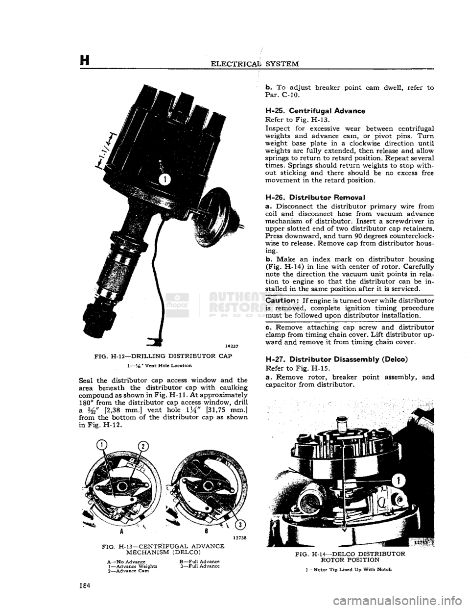 JEEP DJ 1953 Service Manual
H
ELECTRICAL
SYSTEM
14237
FIG.
H-l2—DRILLING DISTRIBUTOR
CAP 1—%
Vent
Hole
Location
Seal
the distributor cap access window and the
area
beneath the distributor cap with caulki JEEP DJ 1953 Service Manual
H
ELECTRICAL
SYSTEM
14237
FIG.
H-l2—DRILLING DISTRIBUTOR
CAP 1—%
Vent
Hole
Location
Seal
the distributor cap access window and the
area
beneath the distributor cap with caulki