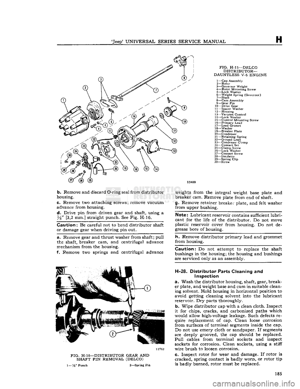 JEEP DJ 1953 Service Manual
Jeep*
UNIVERSAL
SERIES SERVICE
MANUAL
H
FIG.
H-l 5 -DELCO
DISTRIBUTOR—
DAUNTLESS V-6 ENGINE
1—
Cap Assembly
2— Rotor
3— Governor Weight
4— Rotor
Mounting
Screw 5—
Loc JEEP DJ 1953 Service Manual
Jeep*
UNIVERSAL
SERIES SERVICE
MANUAL
H
FIG.
H-l 5 -DELCO
DISTRIBUTOR—
DAUNTLESS V-6 ENGINE
1—
Cap Assembly
2— Rotor
3— Governor Weight
4— Rotor
Mounting
Screw 5—
Loc