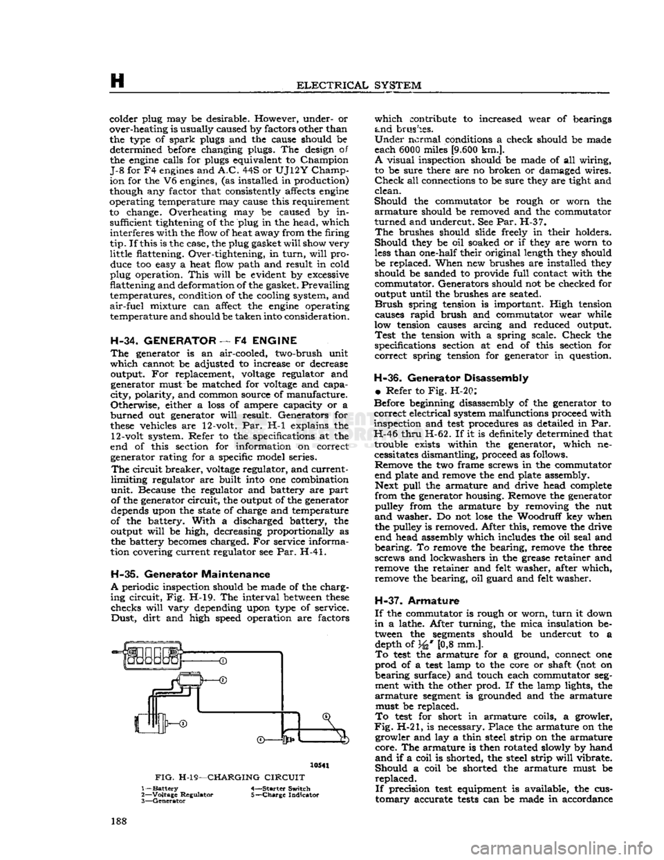 JEEP DJ 1953 User Guide
H
ELECTRICAL
SYSTEM
colder plug may be desirable. However, under- or
over-heating is usually caused by factors other than the type of
spark
plugs and the cause should be determined before cha JEEP DJ 1953 User Guide
H
ELECTRICAL
SYSTEM
colder plug may be desirable. However, under- or
over-heating is usually caused by factors other than the type of
spark
plugs and the cause should be determined before cha