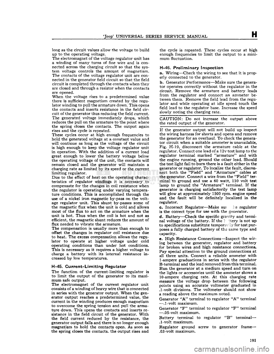 JEEP DJ 1953 Repair Manual
Jeep*
UNIVERSAL SERIES SERVICE
MANUAL
H
long as the circuit values allow the voltage to build
up to the operating voltage.
The
electromagnet of the voltage regulator unit has
a
winding of JEEP DJ 1953 Repair Manual
Jeep*
UNIVERSAL SERIES SERVICE
MANUAL
H
long as the circuit values allow the voltage to build
up to the operating voltage.
The
electromagnet of the voltage regulator unit has
a
winding of