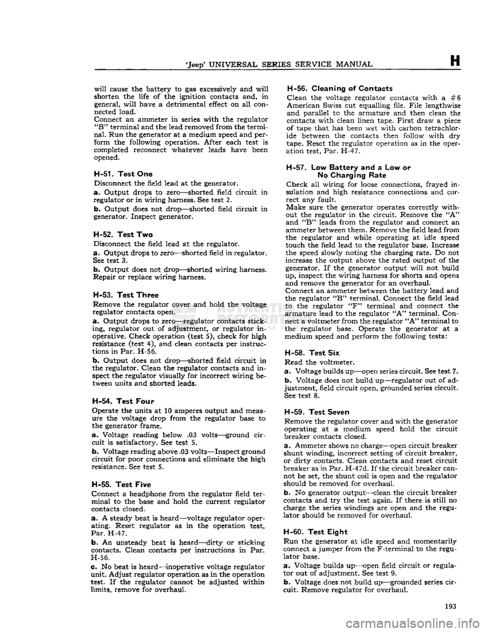 JEEP DJ 1953 Service Manual
Jeep1
UNIVERSAL
SERIES SERVICE
MANUAL
H
will
cause the battery to gas excessively and
will
shorten the life of the ignition contacts and, in
general,
will
have a detrimental
effect
o JEEP DJ 1953 Service Manual
Jeep1
UNIVERSAL
SERIES SERVICE
MANUAL
H
will
cause the battery to gas excessively and
will
shorten the life of the ignition contacts and, in
general,
will
have a detrimental
effect
o