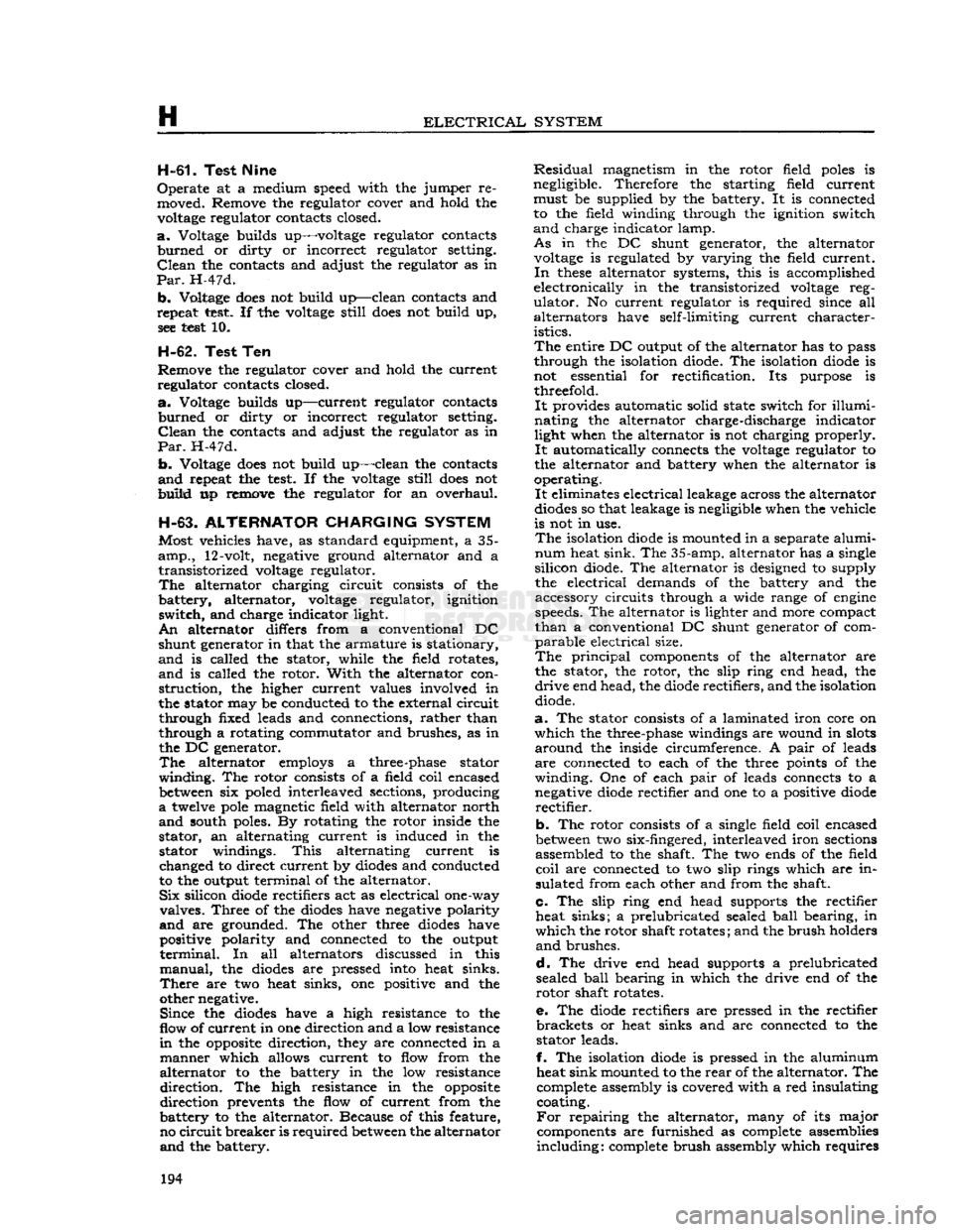 JEEP DJ 1953 Service Manual
H
ELECTRICAL
SYSTEM H-61.
Test Nine
Operate
at a medium speed with the jumper re moved. Remove the regulator cover and hold the
voltage
regulator contacts closed.
a.
Voltage builds upâ JEEP DJ 1953 Service Manual
H
ELECTRICAL
SYSTEM H-61.
Test Nine
Operate
at a medium speed with the jumper re moved. Remove the regulator cover and hold the
voltage
regulator contacts closed.
a.
Voltage builds upâ