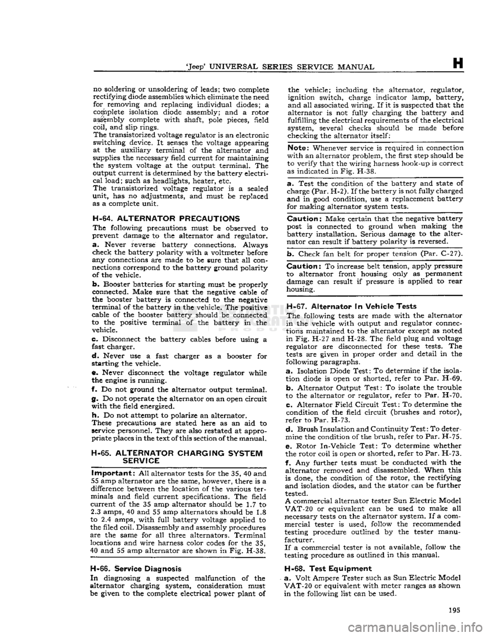 JEEP DJ 1953  Service Manual 
Jeep*
 UNIVERSAL
 SERIES SERVICE
 MANUAL 

H 
no soldering or unsoldering of leads; two complete 

rectifying
 diode assemblies
 which
 eliminate the need 
for removing and replacing individual diod