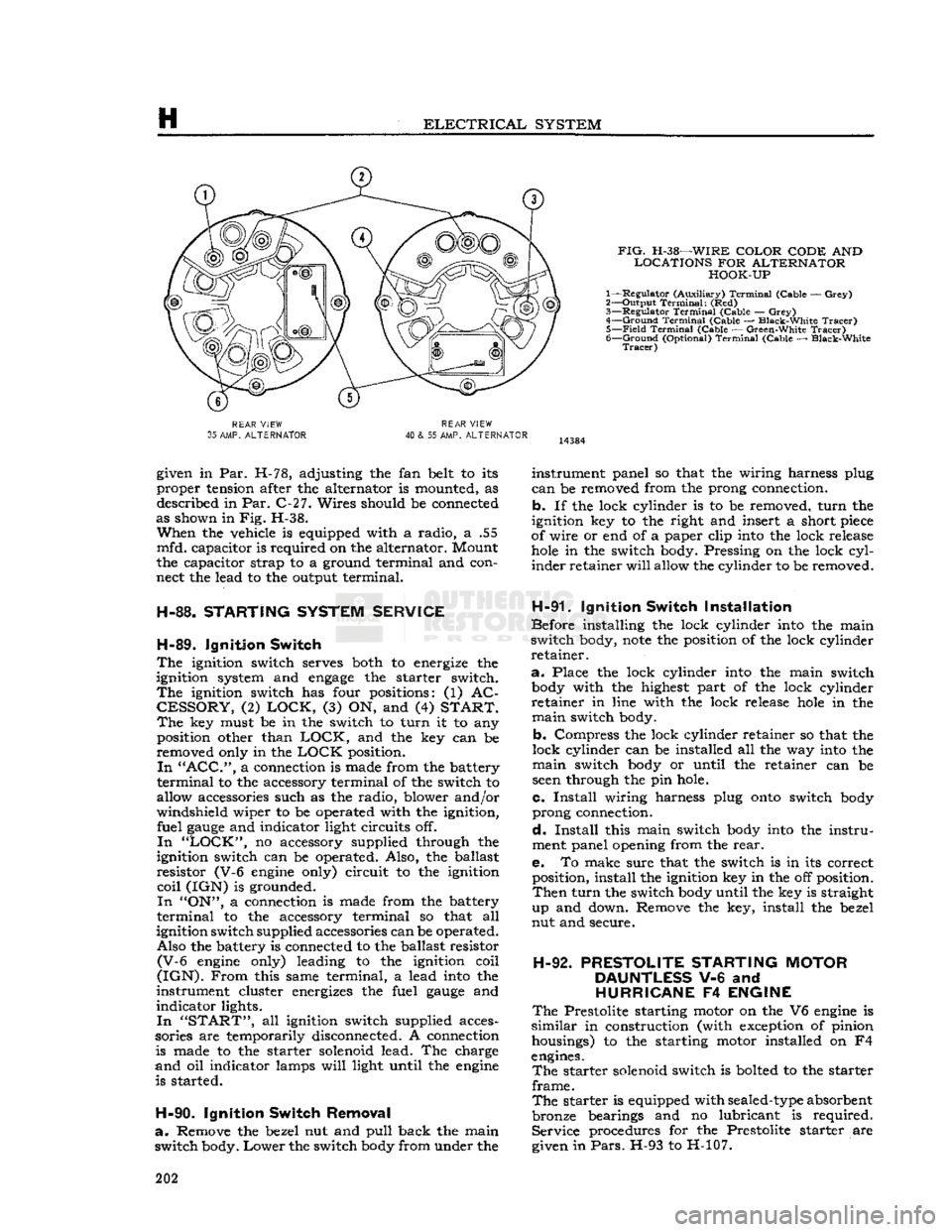 JEEP DJ 1953 Service Manual
H
ELECTRICAL
SYSTEM
FIG.
H-38—WIRE
COLOR CODE
AND
LOCATIONS
FOR
ALTERNATOR HOOK-UP
1— Regulator (Auxiliary)
Terminal
(Cable —
Grey)
2— Output
Terminal:
(Red)
3—
Reg JEEP DJ 1953 Service Manual
H
ELECTRICAL
SYSTEM
FIG.
H-38—WIRE
COLOR CODE
AND
LOCATIONS
FOR
ALTERNATOR HOOK-UP
1— Regulator (Auxiliary)
Terminal
(Cable —
Grey)
2— Output
Terminal:
(Red)
3—
Reg