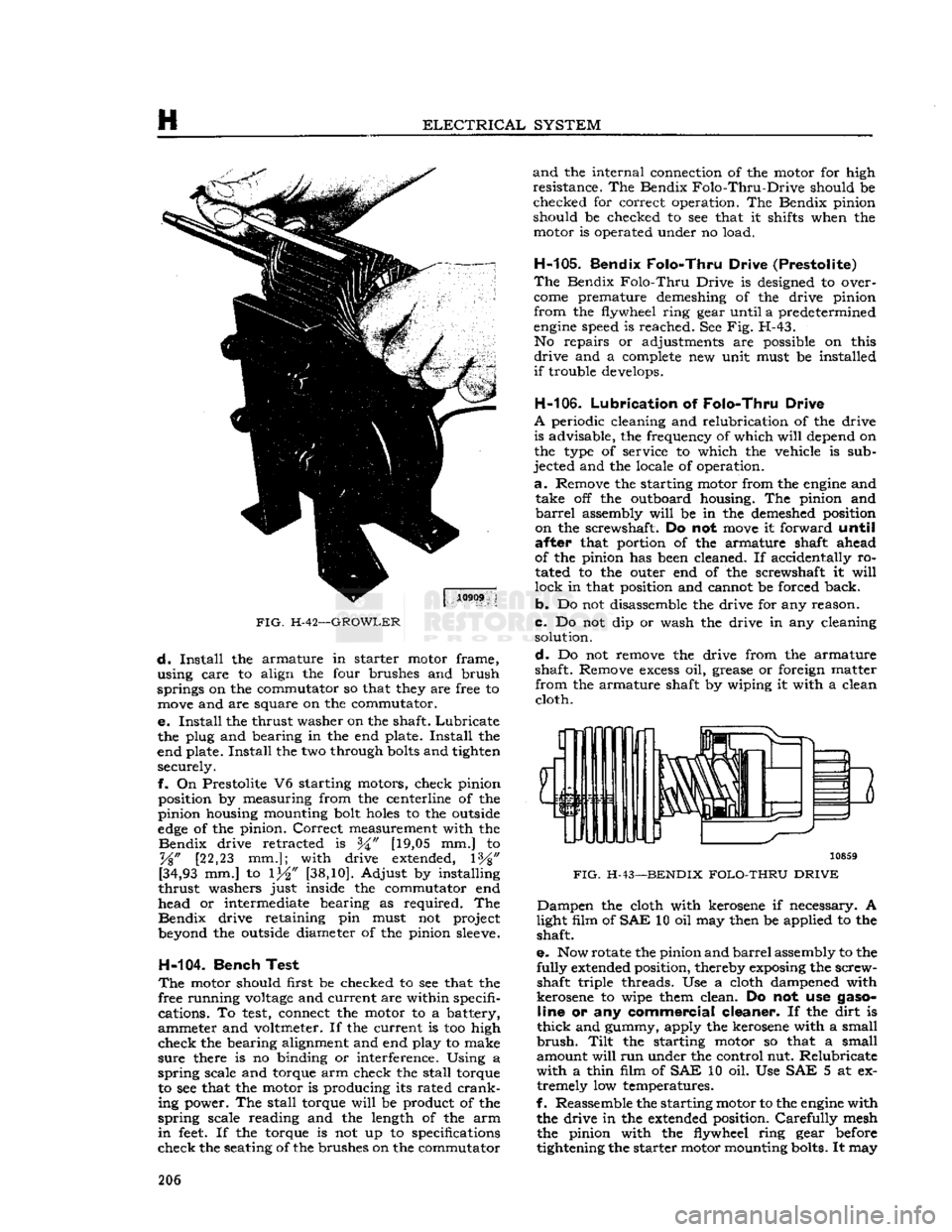 JEEP DJ 1953 Service Manual
H
ELECTRICAL
SYSTEM
FIG.
H-42—GROWLER
d.
Install
the armature in starter motor frame,
using care to align the four brushes and brush
springs on the commutator so that they are free to
JEEP DJ 1953 Service Manual
H
ELECTRICAL
SYSTEM
FIG.
H-42—GROWLER
d.
Install
the armature in starter motor frame,
using care to align the four brushes and brush
springs on the commutator so that they are free to
