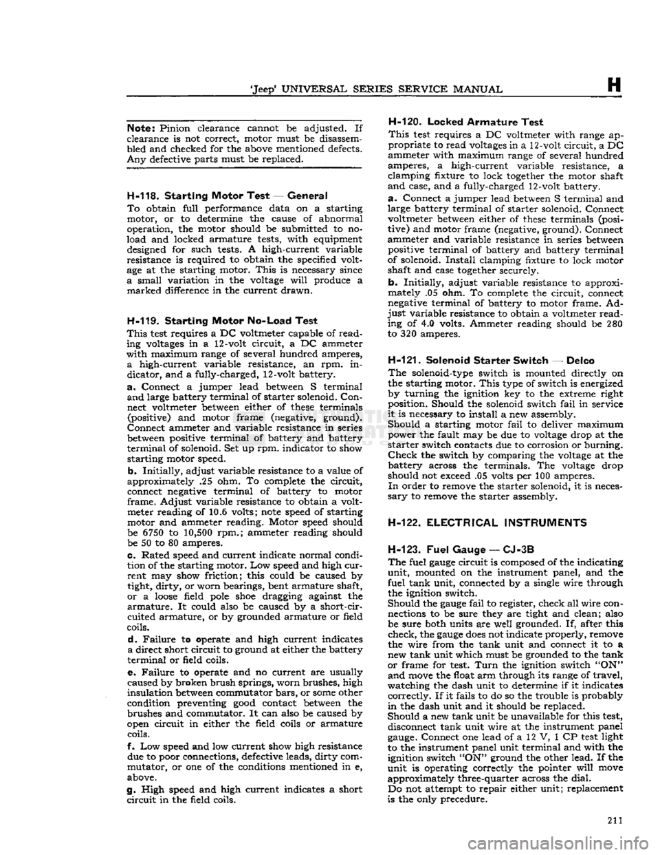 JEEP DJ 1953 Service Manual
Jeep
UNIVERSAL
SERIES SERVICE
MANUAL
H
Note:
Pinion clearance cannot be adjusted. If
clearance is not correct, motor must be disassemÂ
bled and checked for the above mentioned defects.
A JEEP DJ 1953 Service Manual
Jeep
UNIVERSAL
SERIES SERVICE
MANUAL
H
Note:
Pinion clearance cannot be adjusted. If
clearance is not correct, motor must be disassemÂ
bled and checked for the above mentioned defects.
A