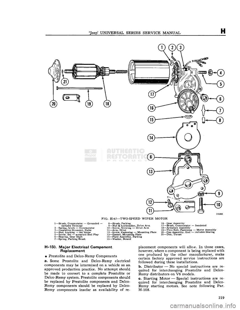 JEEP DJ 1953 Service Manual
Jeep
UNIVERSAL
SERIES SERVICE
MANUAL
H
a
0"—®
FIG.
H-67—-TWO-SPEED
WIPER
MOTOR
1—
Brush,
Commutator — Grounded - includes Terminal
2—
Spring,
brush — Commutator
3 JEEP DJ 1953 Service Manual
Jeep
UNIVERSAL
SERIES SERVICE
MANUAL
H
a
0"—®
FIG.
H-67—-TWO-SPEED
WIPER
MOTOR
1—
Brush,
Commutator — Grounded - includes Terminal
2—
Spring,
brush — Commutator
3