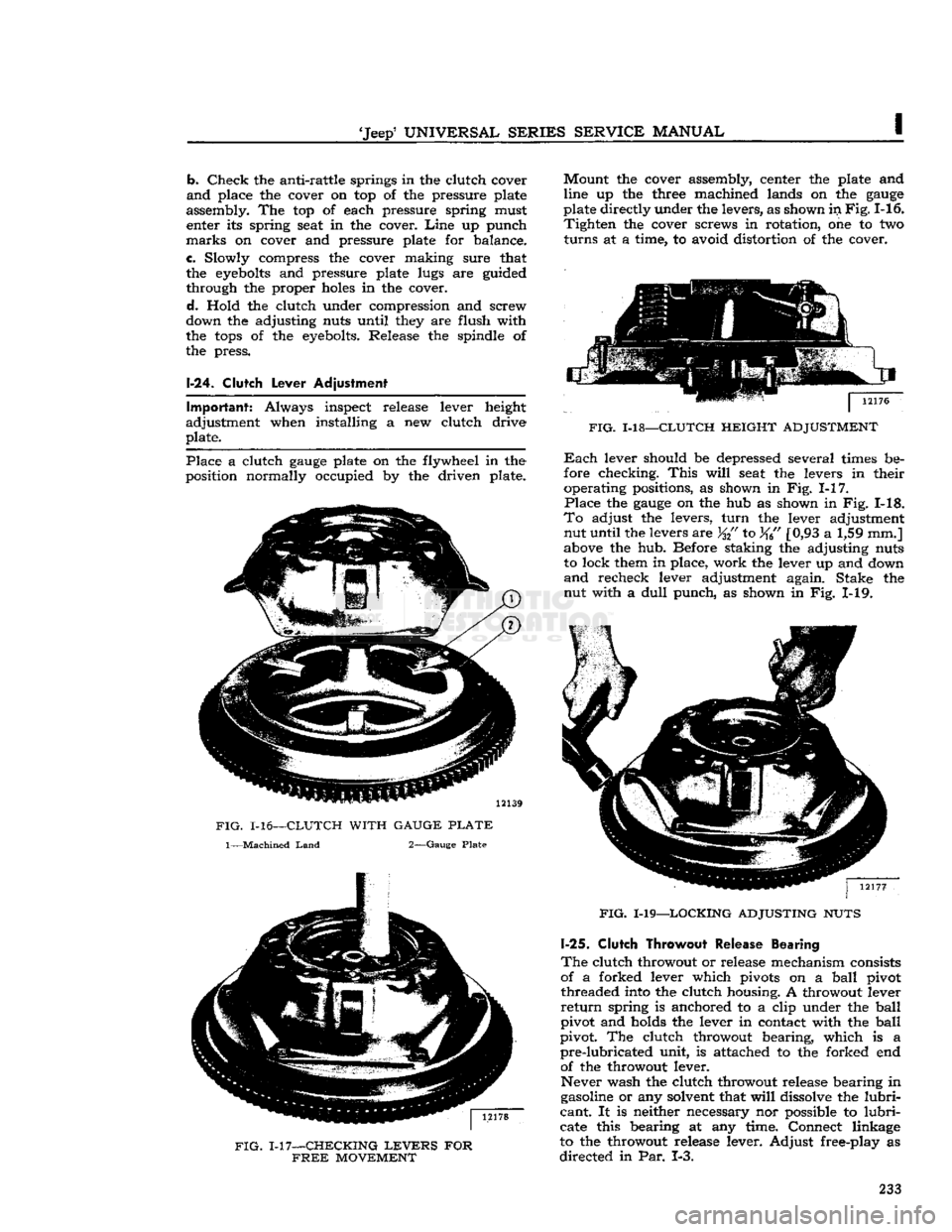 JEEP DJ 1953 Service Manual
Jeep*
UNIVERSAL SERIES
SERVICE
MANUAL
b.
Check
the anti-rattle springs in the clutch cover
and
place the cover on top of the pressure plate
assembly. The top of each pressure spring must JEEP DJ 1953 Service Manual
Jeep*
UNIVERSAL SERIES
SERVICE
MANUAL
b.
Check
the anti-rattle springs in the clutch cover
and
place the cover on top of the pressure plate
assembly. The top of each pressure spring must