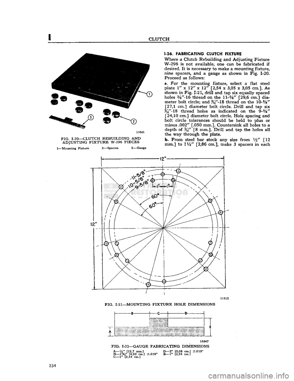JEEP DJ 1953 Service Manual
CLUTCH
FIG.
1-20—CLUTCH
REBUILDING
AND
ADJUSTING
FIXTURE
W-296
PIECES
1—Mounting
Fixture
2—Spacers
3—Gauge
1-26.
FABRICATING CLUTCH FIXTURE
Where
a
Clutch
Rebuilding JEEP DJ 1953 Service Manual
CLUTCH
FIG.
1-20—CLUTCH
REBUILDING
AND
ADJUSTING
FIXTURE
W-296
PIECES
1—Mounting
Fixture
2—Spacers
3—Gauge
1-26.
FABRICATING CLUTCH FIXTURE
Where
a
Clutch
Rebuilding