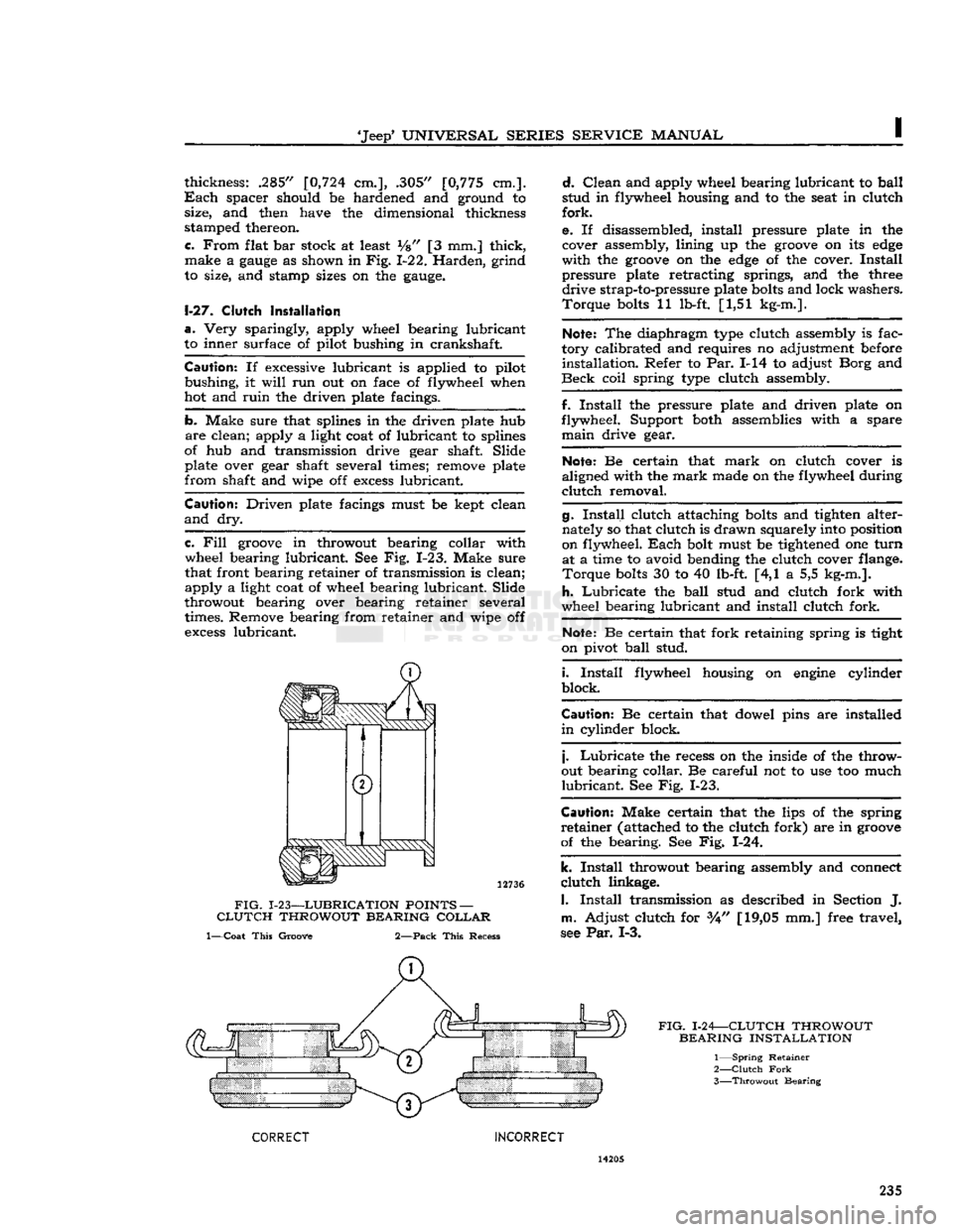 JEEP DJ 1953  Service Manual 
Jeep
 UNIVERSAL
 SERIES
 SERVICE
 MANUAL 

I thickness: .285"
 [0,724
 cm.], .305"
 [0,775
 cm.]. 

Each
 spacer should be hardened and ground to  size, and then have the dimensional thickness 
sta
