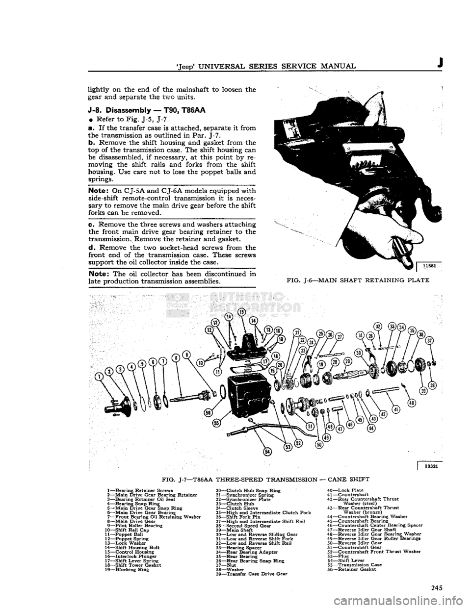 JEEP DJ 1953 Service Manual
Jeep*
UNIVERSAL
SERIES
SERVICE
MANUAL
lightly
on the end of the
mainshaft
to
loosen
the
gear
and
separate
the two
units.
J-8.
Disassembly
—
T90,
T86AA
®
Refer to Fig. J JEEP DJ 1953 Service Manual
Jeep*
UNIVERSAL
SERIES
SERVICE
MANUAL
lightly
on the end of the
mainshaft
to
loosen
the
gear
and
separate
the two
units.
J-8.
Disassembly
—
T90,
T86AA
®
Refer to Fig. J