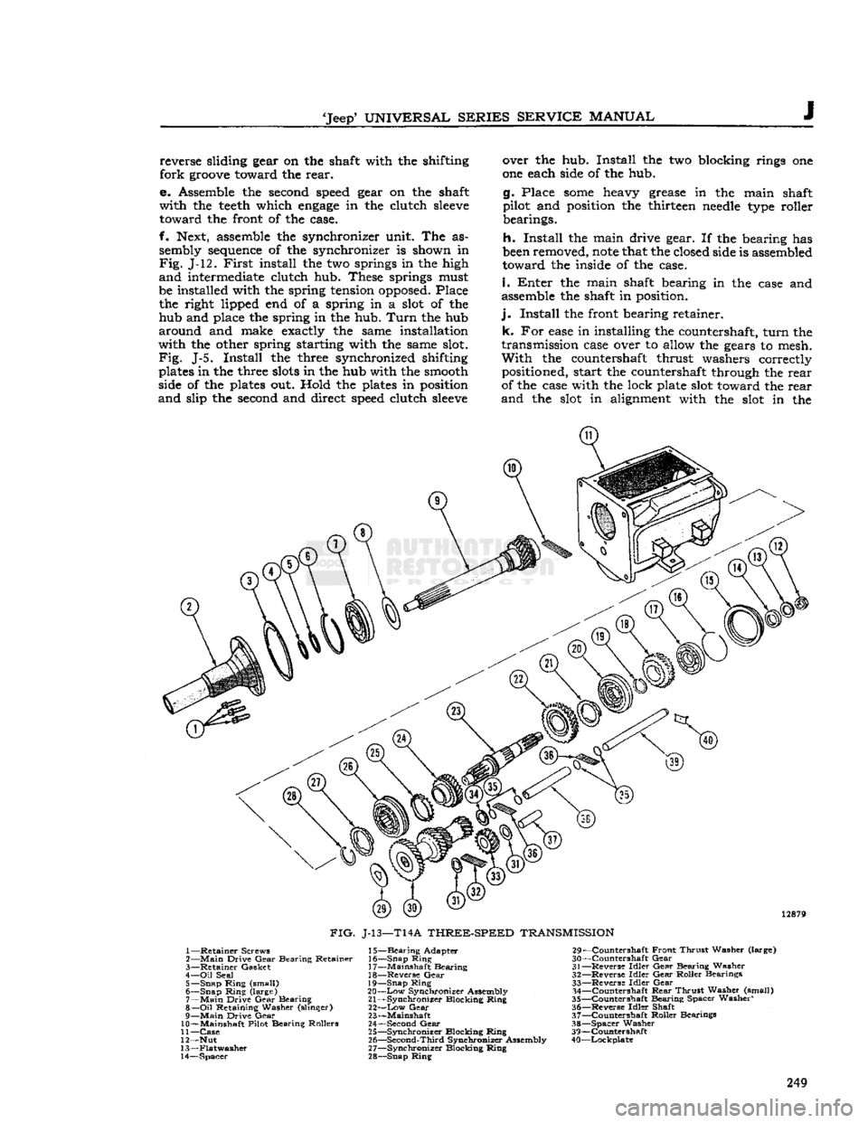 JEEP DJ 1953 Service Manual
Jeep*
UNIVERSAL
SERIES SERVICE
MANUAL
reverse sliding gear on the shaft with the shifting
fork
groove
toward the rear.
e. Assemble the
second
speed
gear on the shaft
with the
teeth
w JEEP DJ 1953 Service Manual
Jeep*
UNIVERSAL
SERIES SERVICE
MANUAL
reverse sliding gear on the shaft with the shifting
fork
groove
toward the rear.
e. Assemble the
second
speed
gear on the shaft
with the
teeth
w