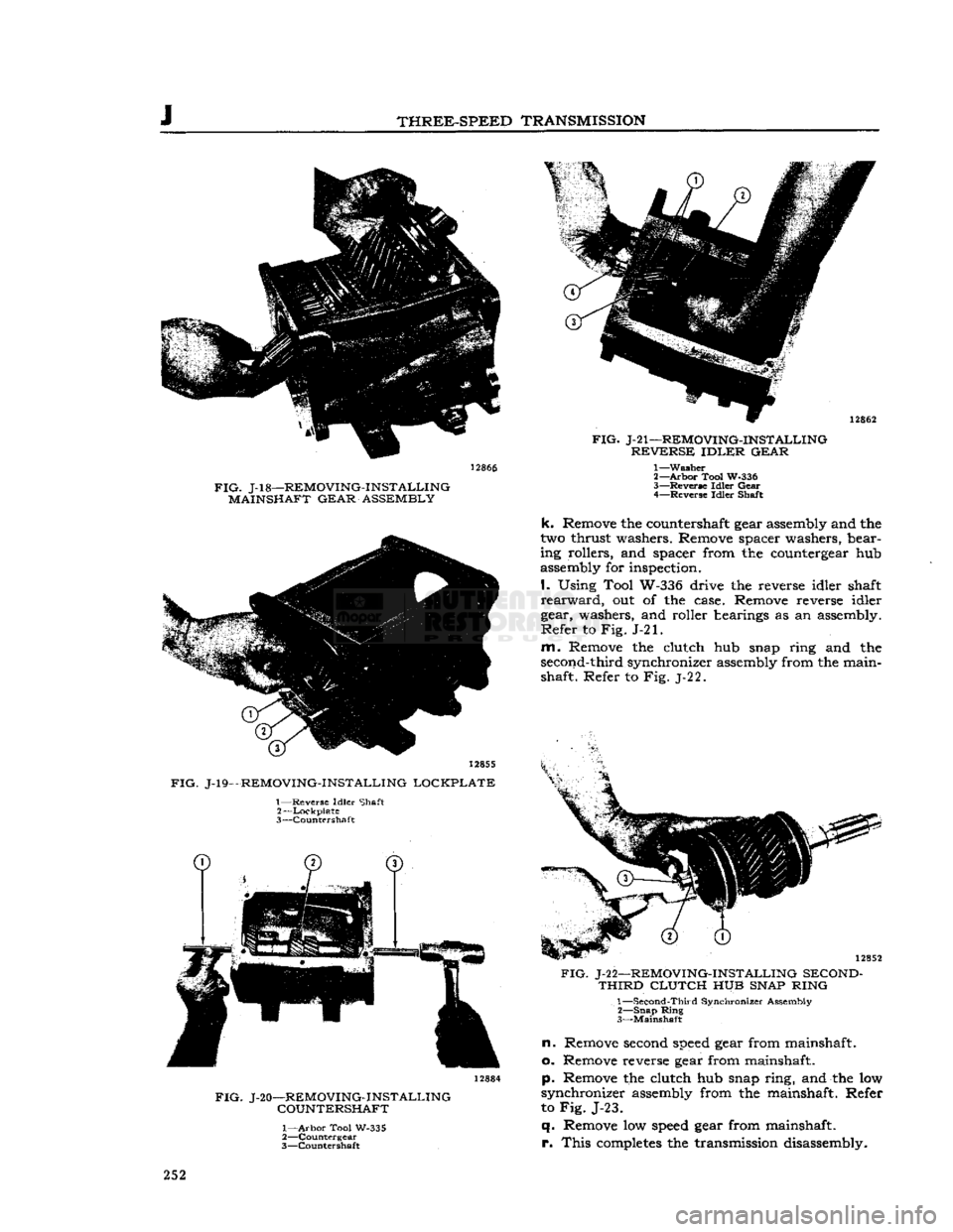 JEEP DJ 1953 Service Manual
J
THREE-SPEED
TRANSMISSION
12866
FIG.
J-l8—REMOVING-INSTALLING MAINSHAFT GEAR ASSEMBLY
1285S
FIG.
J-19—REMOVING-INSTALLING
LOCKPLATE
1— Reverse
Idler
Shaft 2—
Lockplate
JEEP DJ 1953 Service Manual
J
THREE-SPEED
TRANSMISSION
12866
FIG.
J-l8—REMOVING-INSTALLING MAINSHAFT GEAR ASSEMBLY
1285S
FIG.
J-19—REMOVING-INSTALLING
LOCKPLATE
1— Reverse
Idler
Shaft 2—
Lockplate