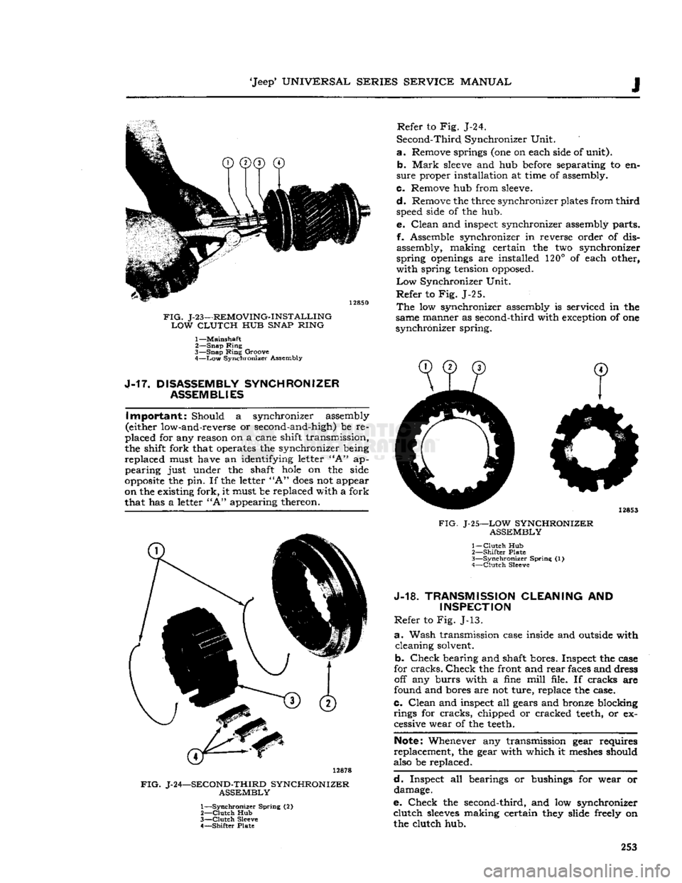 JEEP DJ 1953 Service Manual
Jeep
UNIVERSAL SERIES
SERVICE
MANUAL
FIG.
J-23—REMOVING-INSTALLING LOW
CLUTCH
HUB
SNAP
RING 1— Mainshaft
2— Snap
Ring
3—
Snap
Ring
Groove 4—
Low
Synchronizer Assembl JEEP DJ 1953 Service Manual
Jeep
UNIVERSAL SERIES
SERVICE
MANUAL
FIG.
J-23—REMOVING-INSTALLING LOW
CLUTCH
HUB
SNAP
RING 1— Mainshaft
2— Snap
Ring
3—
Snap
Ring
Groove 4—
Low
Synchronizer Assembl