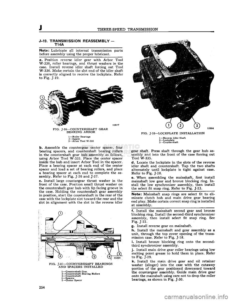 JEEP DJ 1953 Service Manual
J
THREE-SPEED TRANSMISSION
J-19.
TRANSMISSION
REASSEMBLY
—
T14A
Note; Lubricate all internal transmission
parts
before
assembly
using the proper lubricant.
a. Position
reverse
idl JEEP DJ 1953 Service Manual
J
THREE-SPEED TRANSMISSION
J-19.
TRANSMISSION
REASSEMBLY
—
T14A
Note; Lubricate all internal transmission
parts
before
assembly
using the proper lubricant.
a. Position
reverse
idl