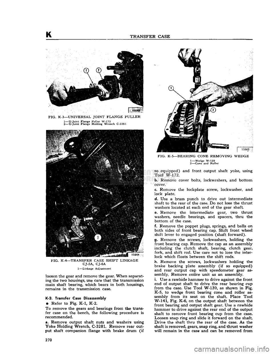 JEEP DJ 1953 Service Manual
K
TRANSFER
CASE
FIG.
K-3—UNIVERSAL JOINT FLANGE
PULLER
1—
U-Joint
Flange
Puller
W-172
2—
V-Joint
Flange Holding
Wrench
C-3281
FIG.
K-4—TRANSFER CASE SHIFT LINKAGE
CJ-5 JEEP DJ 1953 Service Manual
K
TRANSFER
CASE
FIG.
K-3—UNIVERSAL JOINT FLANGE
PULLER
1—
U-Joint
Flange
Puller
W-172
2—
V-Joint
Flange Holding
Wrench
C-3281
FIG.
K-4—TRANSFER CASE SHIFT LINKAGE
CJ-5