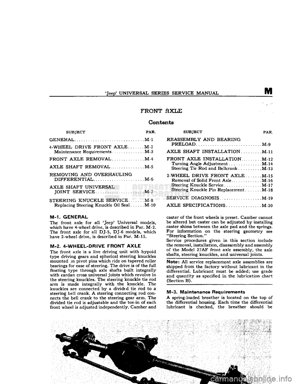 JEEP DJ 1953  Service Manual 
Jeep*
 UNIVERSAL SERIES SERVICE
 MANUAL 

m 
FRONT fiXLE 

Contents 

SUBJECT
 PAR. 

GENERAL.
 M-l 

4-WHEEL DRIVE FRONT
 AXLE.
 M-2 
 Maintenance
 Requirements M-3 

FRONT AXLE REMOVAL
 .M-4 

AXL