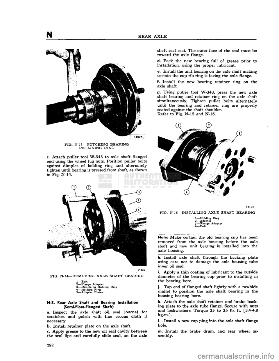 JEEP DJ 1953 Service Manual
N
REAR
AXLE
FIG.
N-l3—NOTCHING
BEARING
RETAINING
RING
c.
Attach puller
tool
W-343 to axle shaft flanged
end using the wheel lug nuts. Position puller
bolts
against dimples of hol JEEP DJ 1953 Service Manual
N
REAR
AXLE
FIG.
N-l3—NOTCHING
BEARING
RETAINING
RING
c.
Attach puller
tool
W-343 to axle shaft flanged
end using the wheel lug nuts. Position puller
bolts
against dimples of hol