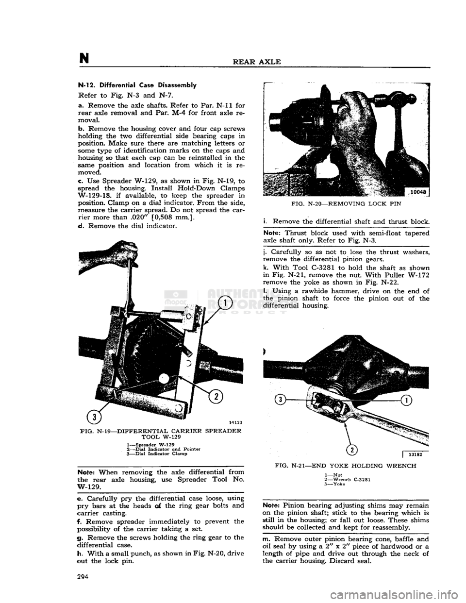 JEEP DJ 1953 Service Manual
N
REAR AXLE
N-l2.
Differential Case
Disassembly
Refer
to
Fig.
N-3 and N-7.
a.
Remove
the
axle shafts. Refer
to
Par.
N-ll for
rear
axle removal
and
Par.
M-4 for
front axle
re JEEP DJ 1953 Service Manual
N
REAR AXLE
N-l2.
Differential Case
Disassembly
Refer
to
Fig.
N-3 and N-7.
a.
Remove
the
axle shafts. Refer
to
Par.
N-ll for
rear
axle removal
and
Par.
M-4 for
front axle
re