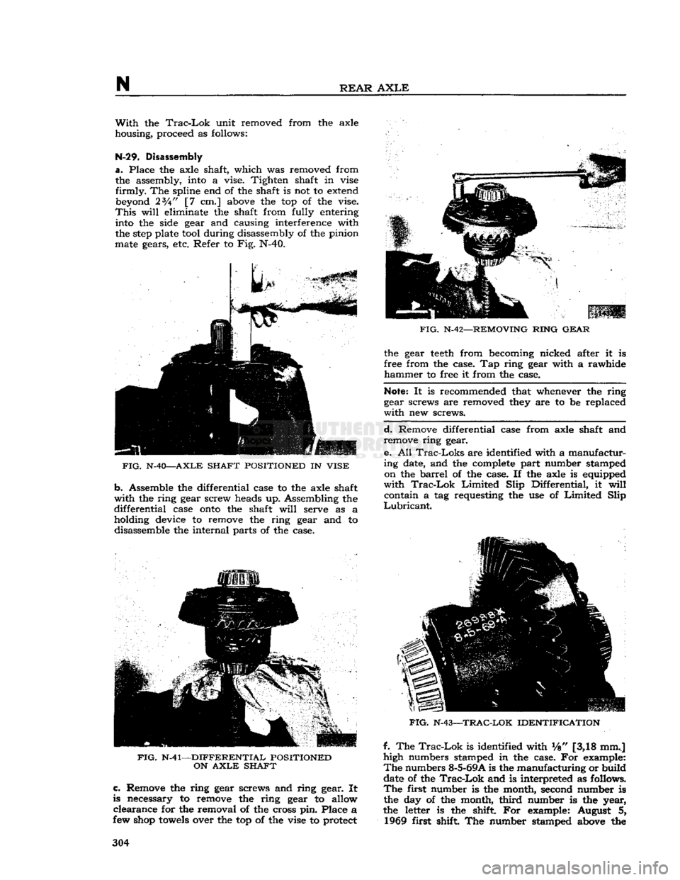 JEEP DJ 1953 Service Manual
N
REAR
AXLE
With
the
Trac-Lok
unit removed from the axle
housing, proceed as follows:
N-29.
Disassembly
a.
Place the axle shaft, which was removed from the assembly, into a vise. Tight JEEP DJ 1953 Service Manual
N
REAR
AXLE
With
the
Trac-Lok
unit removed from the axle
housing, proceed as follows:
N-29.
Disassembly
a.
Place the axle shaft, which was removed from the assembly, into a vise. Tight