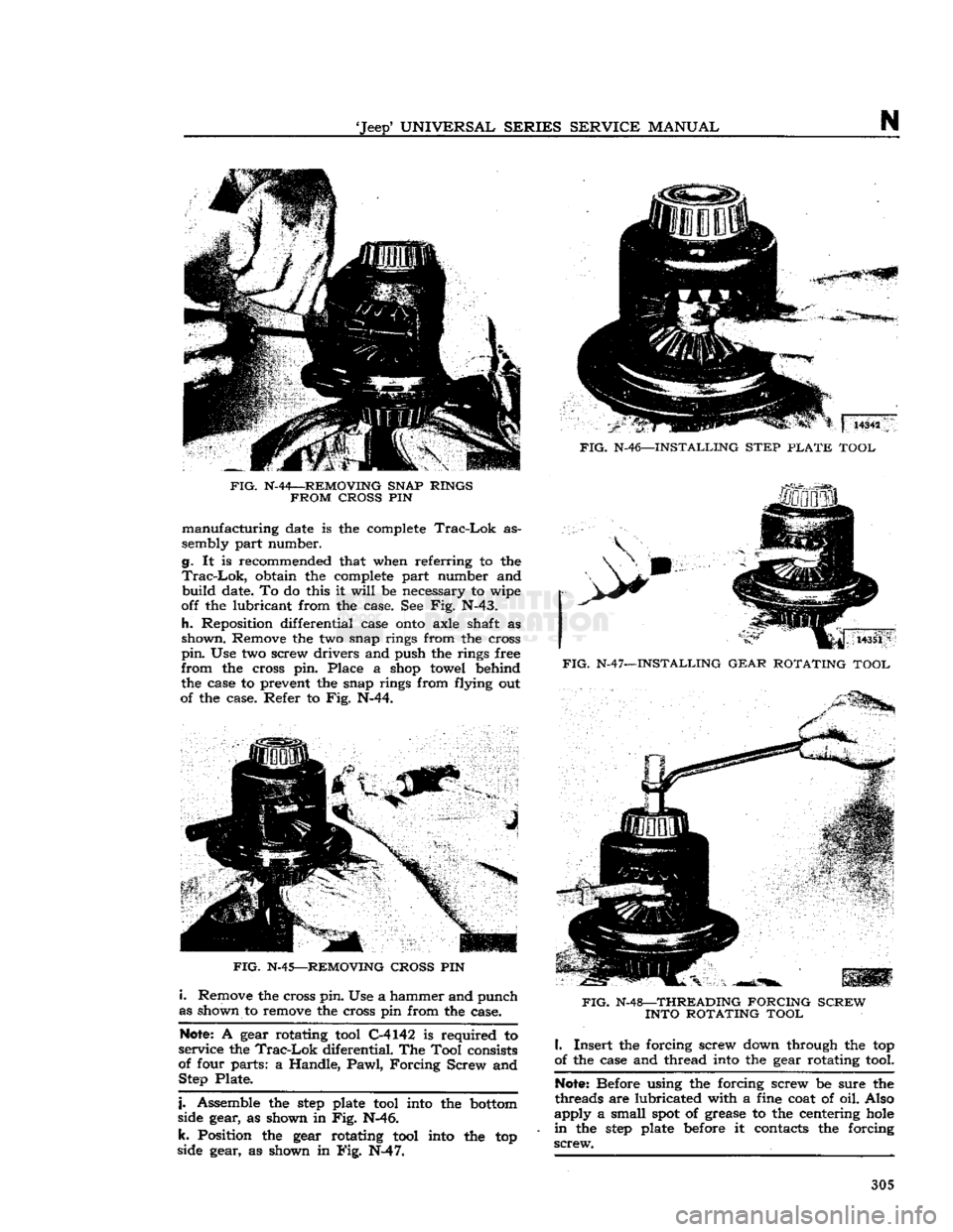 JEEP DJ 1953 Service Manual
Jeep
UNIVERSAL
SERIES
SERVICE
MANUAL
N
FIG.
N-44—REMOVING
SNAP
RINGS
FROM
CROSS
PIN
manufacturing
date is the complete
Trac-Lok
as
sembly part number.
g. It is recommended t JEEP DJ 1953 Service Manual
Jeep
UNIVERSAL
SERIES
SERVICE
MANUAL
N
FIG.
N-44—REMOVING
SNAP
RINGS
FROM
CROSS
PIN
manufacturing
date is the complete
Trac-Lok
as
sembly part number.
g. It is recommended t
