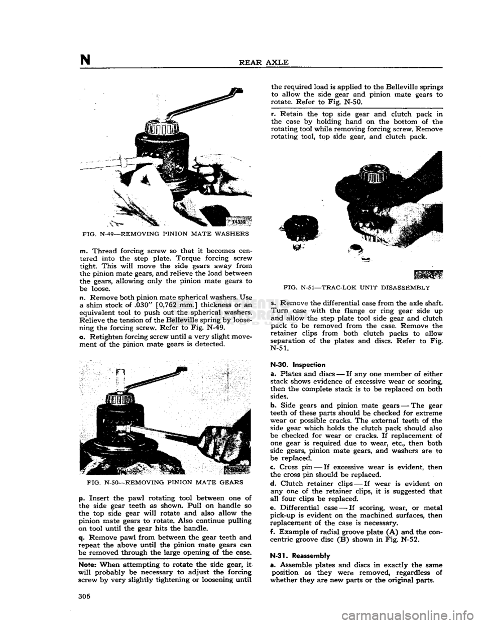 JEEP DJ 1953 Service Manual
N
REAR
AXLE
FIG.
N-49—REMOVING
PINION
MATE
WASHERS
m.
Thread
forcing screw so that it becomes cen
tered into the
step
plate. Torque forcing screw
tight.
This
will
move the side JEEP DJ 1953 Service Manual
N
REAR
AXLE
FIG.
N-49—REMOVING
PINION
MATE
WASHERS
m.
Thread
forcing screw so that it becomes cen
tered into the
step
plate. Torque forcing screw
tight.
This
will
move the side