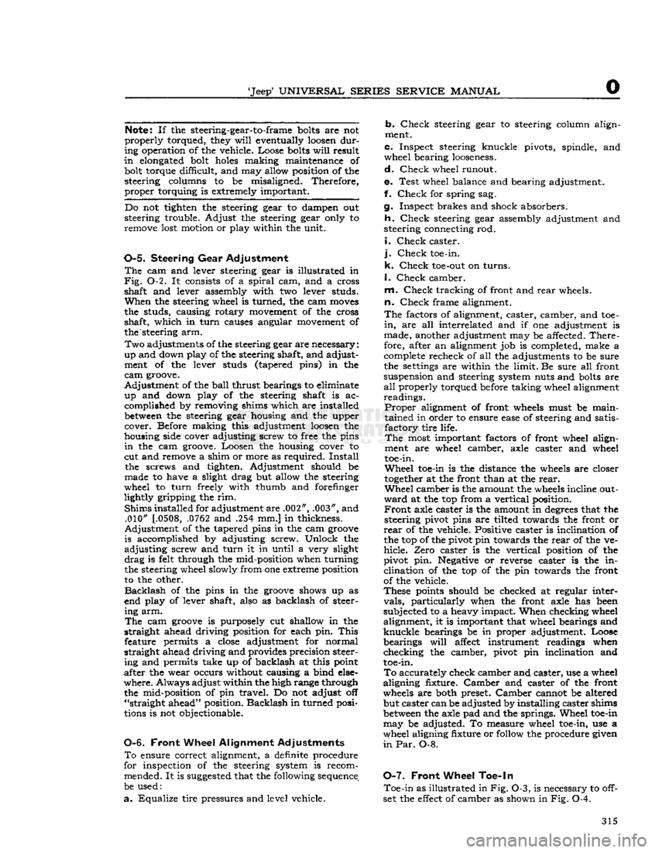 JEEP DJ 1953  Service Manual 
Jeep
 UNIVERSAL
 SERIES SERVICE
 MANUAL 

O Note:
 If the steering-gear-to-frame
 bolts
 are not 

properly
 torqued, they
 will
 eventually
 loosen
 dur­

ing operation of the vehicle. Loose
 bol