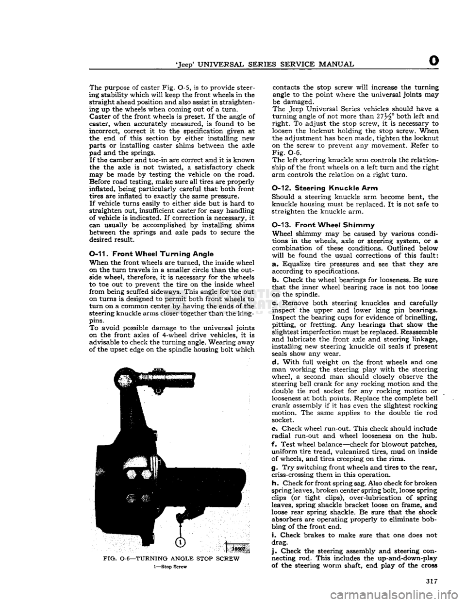 JEEP DJ 1953  Service Manual 
Jeep
 UNIVERSAL SERIES SERVICE
 MANUAL 

The
 purpose of caster Fig. O-S, is to provide steer­
ing stability which
 will
 keep the front wheels in the 
 straight
 ahead position and also assist in