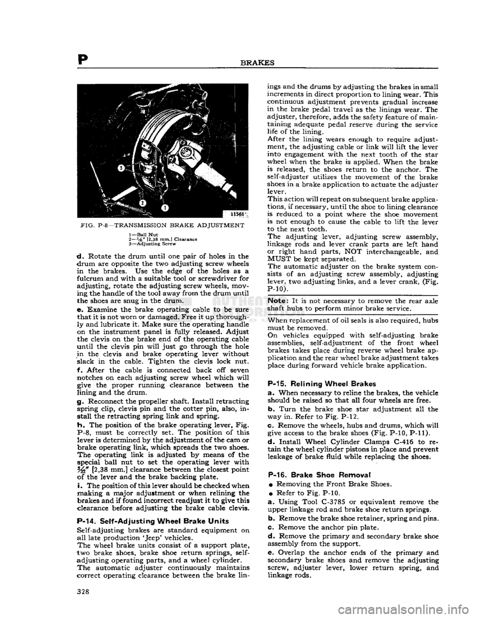 JEEP DJ 1953  Service Manual 
p 

BRAKES 

PIG.
 P-8—TRANSMISSION
 BRAKE
 ADJUSTMENT 
 1—
 Bail
 Nut 

2— s,6"
 12,38 mm.I
 Clearance 

3—
 Adjusting
 Screw 
 d.
 Rotate the
 drum
 until
 one pair of holes in the 

drum
 