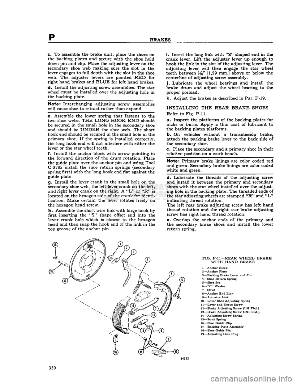 JEEP DJ 1953  Service Manual 
p 
BRAKES 
c. To assemble the brake unit, place the
 shoes
 on 
the backing plates and secure with the
 shoe
 hold 
down pin and clip. Place the adjusting lever on the 
secondary
 shoe
 web making su