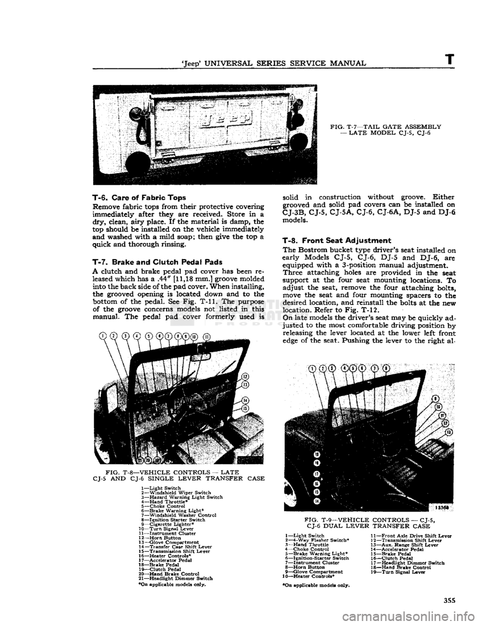 JEEP DJ 1953 Service Manual
Jeep
UNIVERSAL
SERIES
SERVICE
MANUAL
T
FIG.
T-7—TAIL
GATE
ASSEMBLY
—
LATE
MODEL
CJ-5, CJ-6
T-6.
Care
of
Fabric
Tops
Remove fabric
tops
from their protective covering
i JEEP DJ 1953 Service Manual
Jeep
UNIVERSAL
SERIES
SERVICE
MANUAL
T
FIG.
T-7—TAIL
GATE
ASSEMBLY
—
LATE
MODEL
CJ-5, CJ-6
T-6.
Care
of
Fabric
Tops
Remove fabric
tops
from their protective covering
i