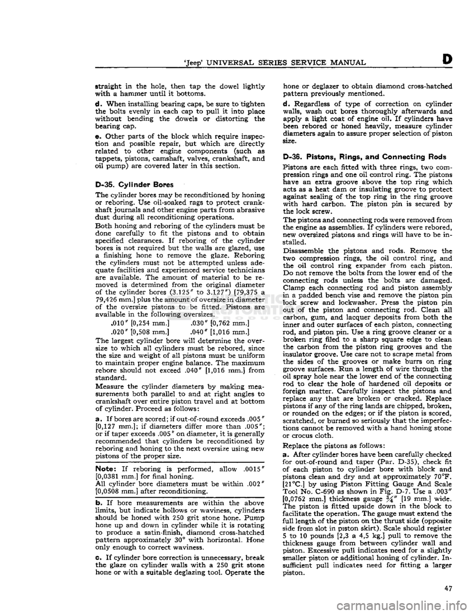 JEEP DJ 1953 Service Manual
Jeep*
UNIVERSAL
SERIES SERVICE
MANUAL
D
straight
in the hole, then tap the dowel lightly
with
a hammer until it
bottoms.
d.
When installing bearing eaps, be sure to tighten
the
bolts JEEP DJ 1953 Service Manual
Jeep*
UNIVERSAL
SERIES SERVICE
MANUAL
D
straight
in the hole, then tap the dowel lightly
with
a hammer until it
bottoms.
d.
When installing bearing eaps, be sure to tighten
the
bolts