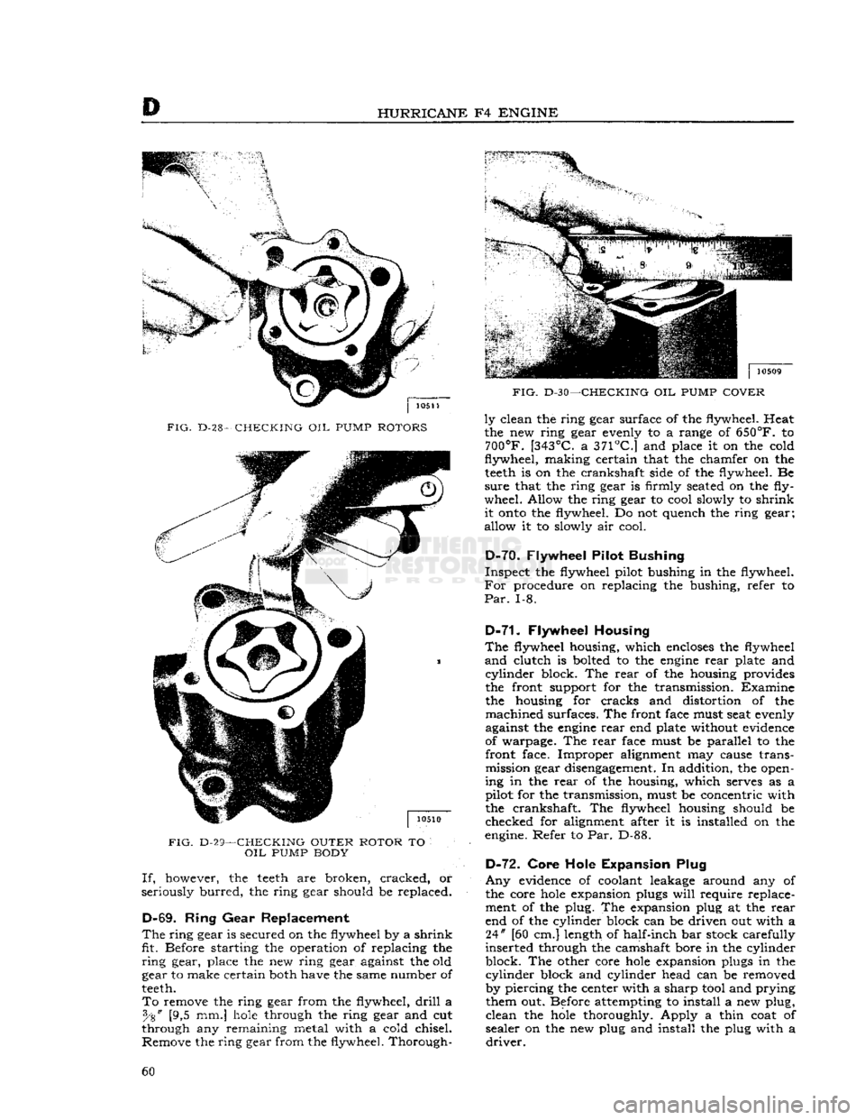 JEEP DJ 1953 Workshop Manual
HURRICANE
F4
ENGINE
FIG.
D-28-
CHECKING
OIL
PUMP
ROTORS
FIG.
D-29—CHECKING OUTER ROTOR
TO
OIL
PUMP
BODY If,
however, the
teeth
are broken, cracked, or
seriously
burred,
the r JEEP DJ 1953 Workshop Manual
HURRICANE
F4
ENGINE
FIG.
D-28-
CHECKING
OIL
PUMP
ROTORS
FIG.
D-29—CHECKING OUTER ROTOR
TO
OIL
PUMP
BODY If,
however, the
teeth
are broken, cracked, or
seriously
burred,
the r