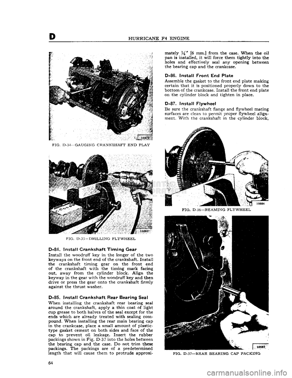 JEEP DJ 1953 Repair Manual
D
HURRICANE
F4
ENGINE
FIG.
D-34—GAUGING
CRANKSHAFT
END
PLAY
FIG.
D-35
—
DRILLING FLYWHEEL
D-84.
Install
Crankshaft Timing
Gear
Install
the woodruff key in the longer of the JEEP DJ 1953 Repair Manual
D
HURRICANE
F4
ENGINE
FIG.
D-34—GAUGING
CRANKSHAFT
END
PLAY
FIG.
D-35
—
DRILLING FLYWHEEL
D-84.
Install
Crankshaft Timing
Gear
Install
the woodruff key in the longer of the