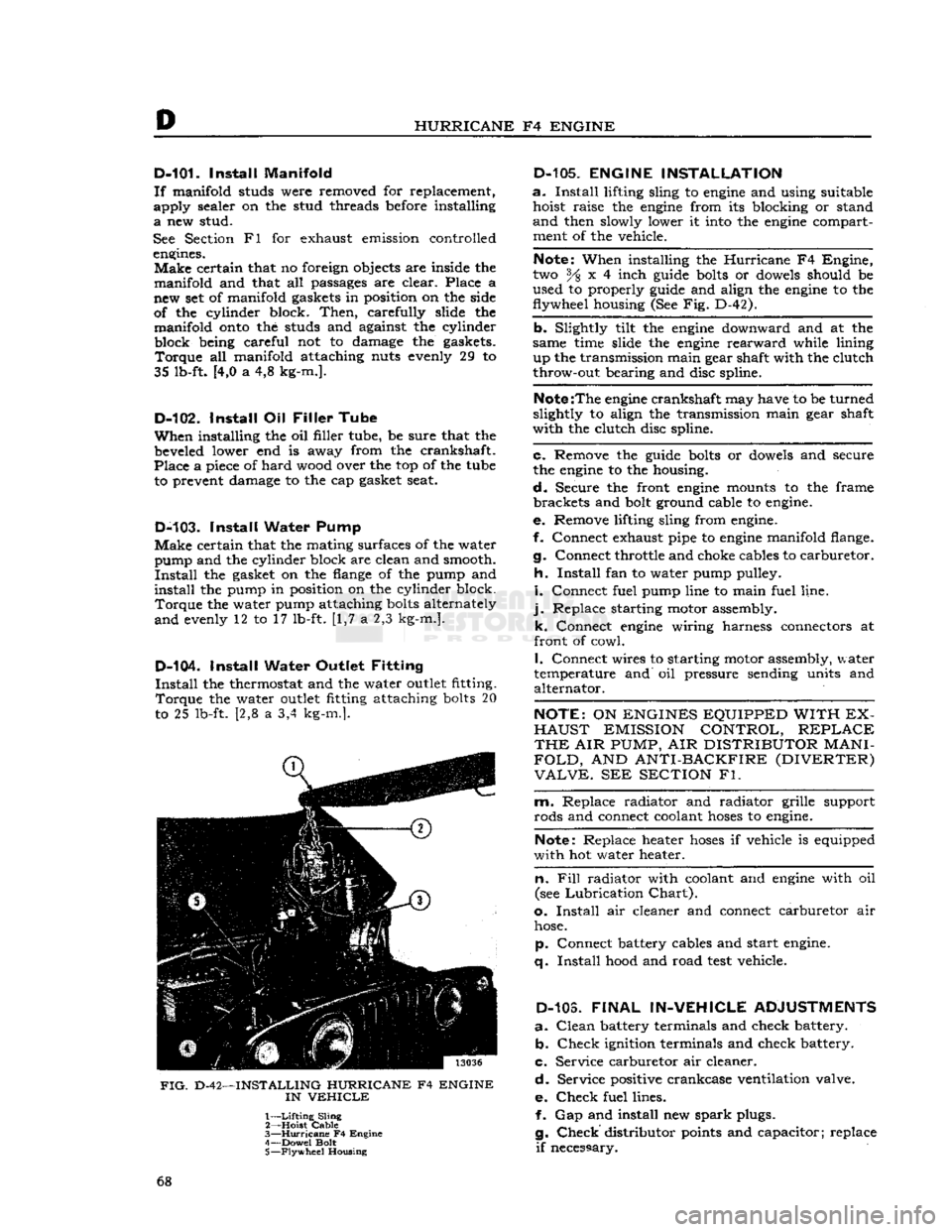 JEEP DJ 1953 User Guide
D
HURRICANE
F4
ENGINE
D-101.
Install
Manifold
If
manifold studs were removed for replacement,
apply sealer on the stud threads
before
installing
a
new stud.
See Section Fl for exhaust JEEP DJ 1953 User Guide
D
HURRICANE
F4
ENGINE
D-101.
Install
Manifold
If
manifold studs were removed for replacement,
apply sealer on the stud threads
before
installing
a
new stud.
See Section Fl for exhaust