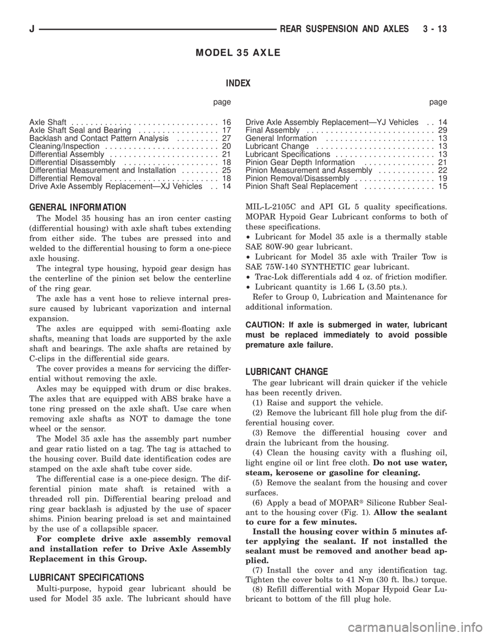 JEEP XJ 1995  Service And Repair Manual MODEL 35 AXLE
INDEX
page page
Axle Shaft............................... 16
Axle Shaft Seal and Bearing................. 17
Backlash and Contact Pattern Analysis......... 27
Cleaning/Inspection........