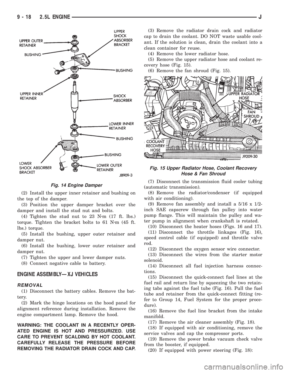 JEEP XJ 1995  Service And Repair Manual (2) Install the upper inner retainer and bushing on
the top of the damper.
(3) Position the upper damper bracket over the
damper and install the stud nut and bolts.
(4) Tighten the stud nut to 23 Nzm 