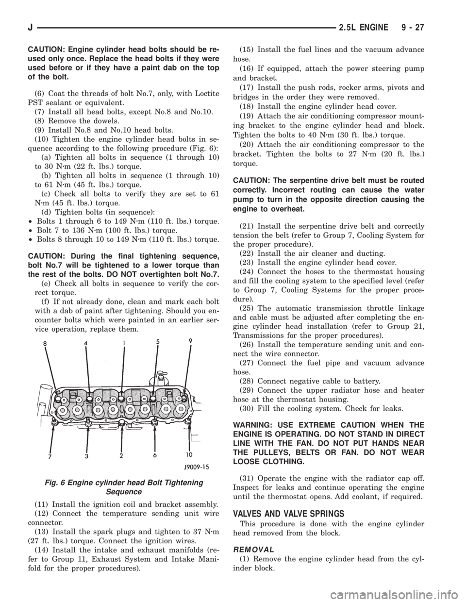 JEEP XJ 1995 Service And Repair Manual CAUTION: Engine cylinder head bolts should be re-
used only once. Replace the head bolts if they were
used before or if they have a paint dab on the top
of the bolt.
(6) Coat the threads of bolt No.7, JEEP XJ 1995 Service And Repair Manual CAUTION: Engine cylinder head bolts should be re-
used only once. Replace the head bolts if they were
used before or if they have a paint dab on the top
of the bolt.
(6) Coat the threads of bolt No.7,