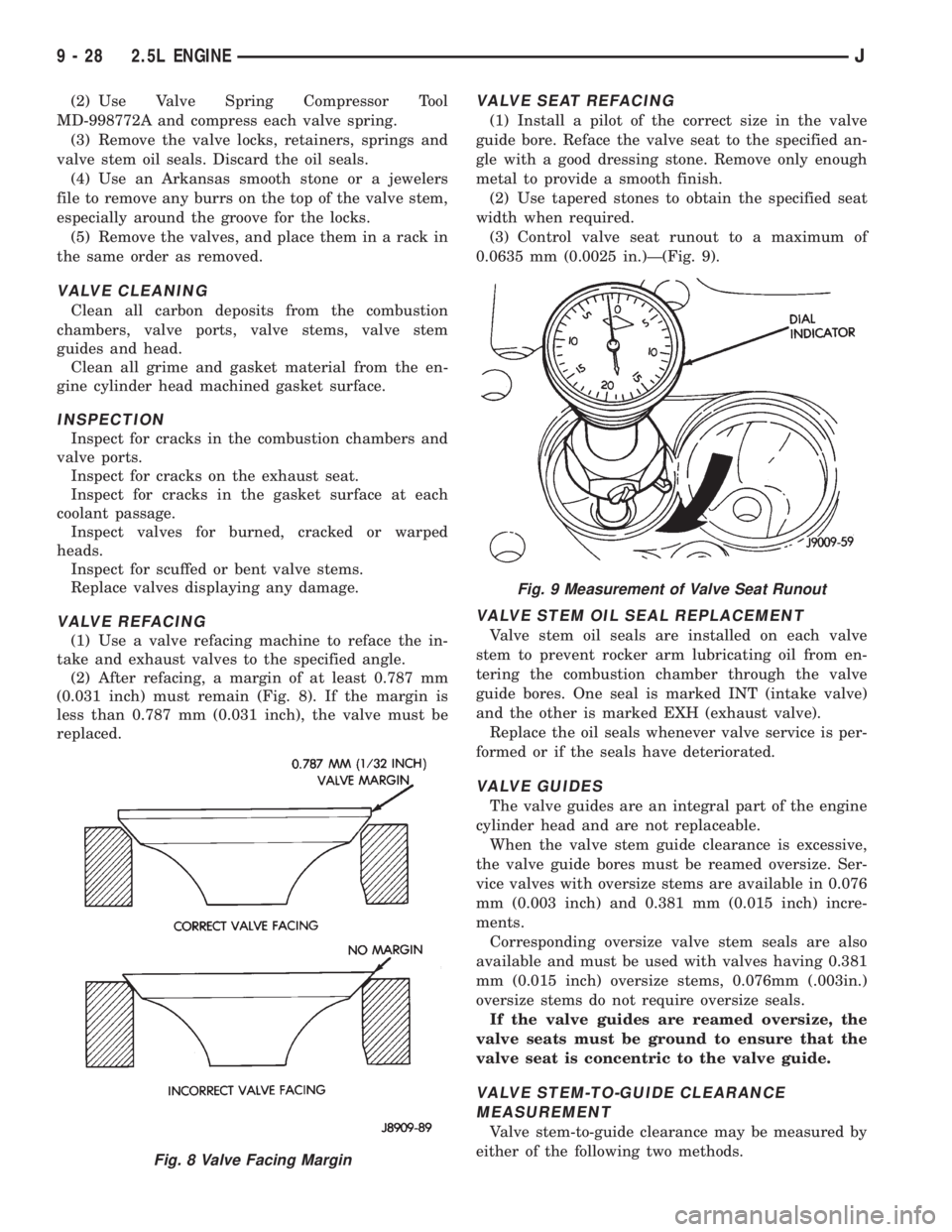 JEEP XJ 1995  Service And Repair Manual (2) Use Valve Spring Compressor Tool
MD-998772A and compress each valve spring.
(3) Remove the valve locks, retainers, springs and
valve stem oil seals. Discard the oil seals.
(4) Use an Arkansas smoo