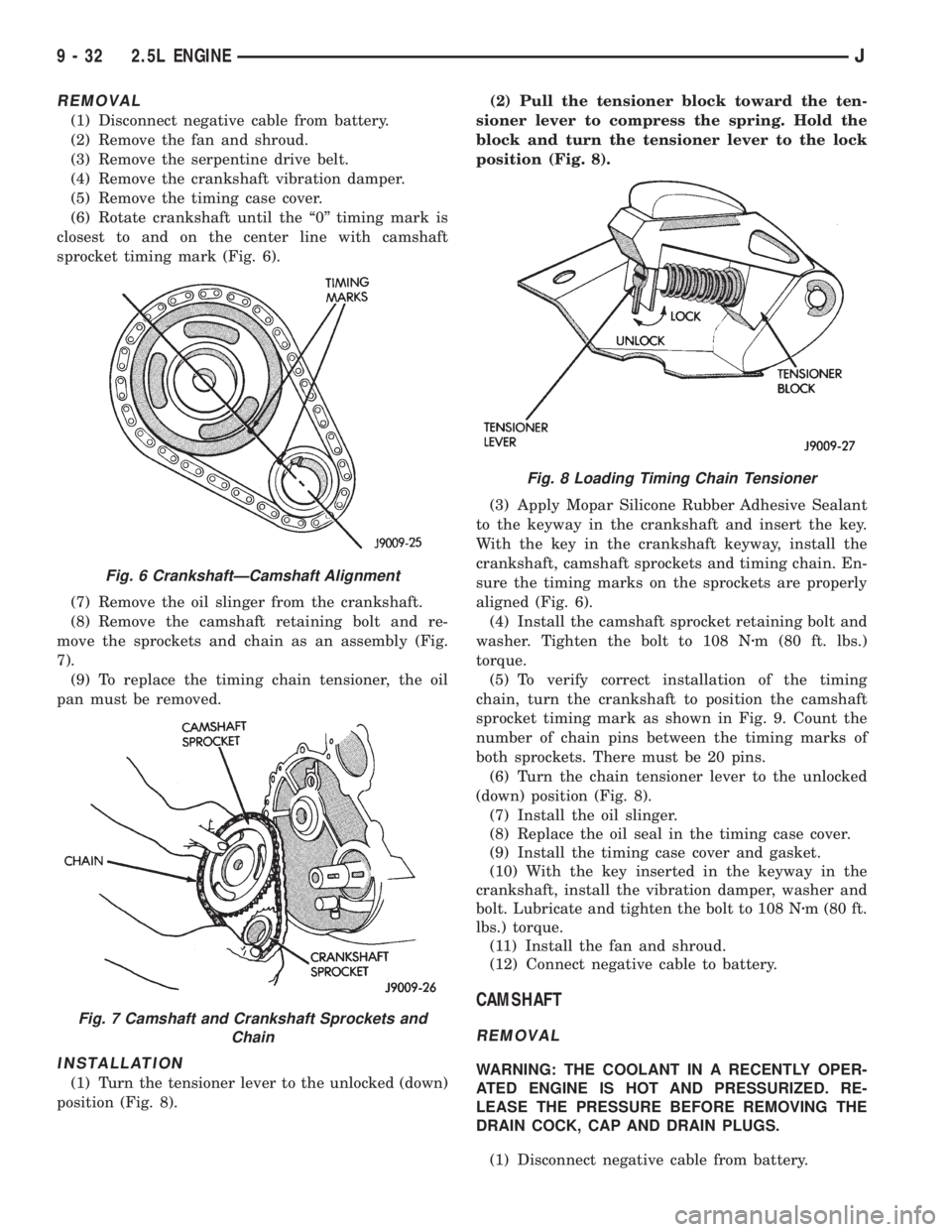 JEEP XJ 1995 Service And Repair Manual REMOVAL
(1) Disconnect negative cable from battery.
(2) Remove the fan and shroud.
(3) Remove the serpentine drive belt.
(4) Remove the crankshaft vibration damper.
(5) Remove the timing case cover.
( JEEP XJ 1995 Service And Repair Manual REMOVAL
(1) Disconnect negative cable from battery.
(2) Remove the fan and shroud.
(3) Remove the serpentine drive belt.
(4) Remove the crankshaft vibration damper.
(5) Remove the timing case cover.
(
