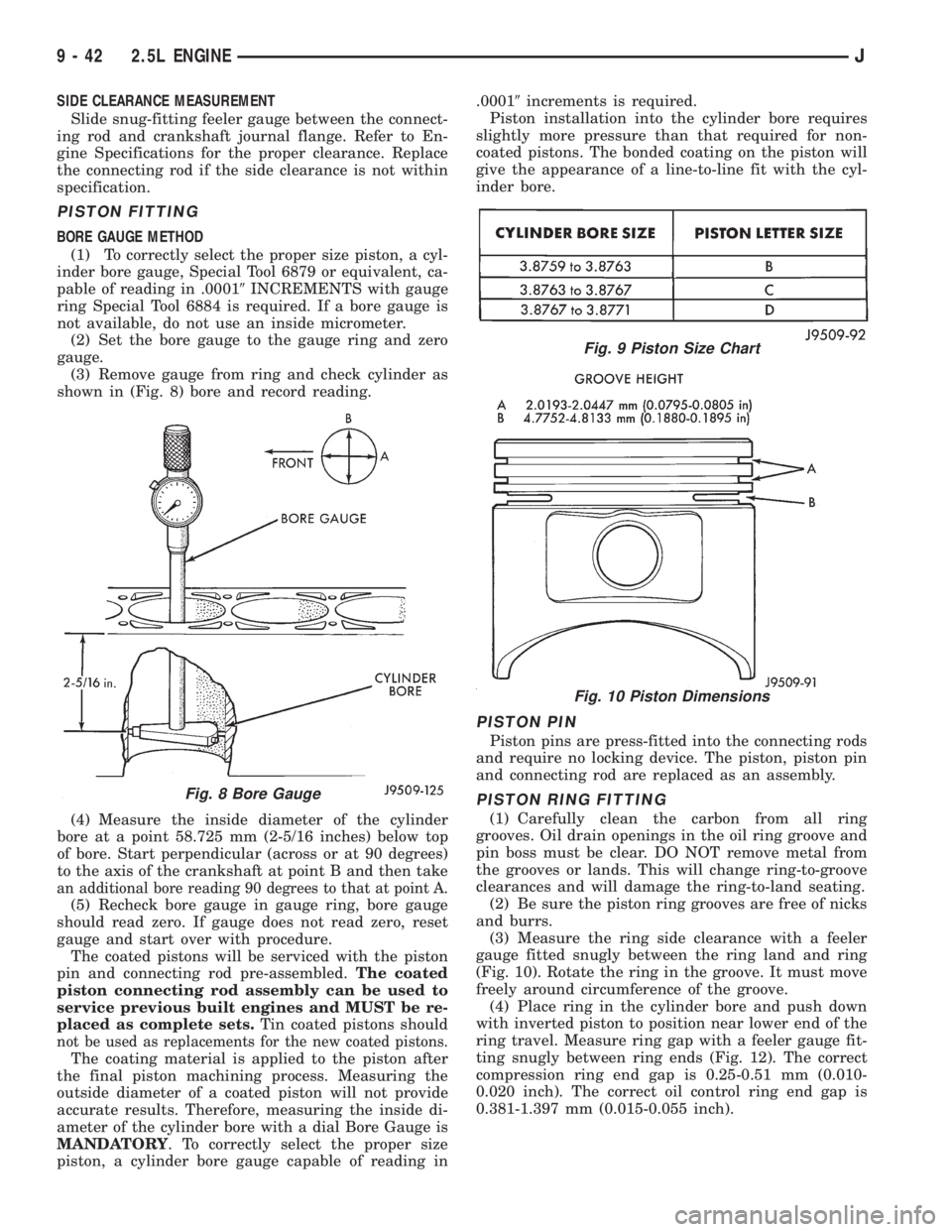 JEEP XJ 1995 Service And Repair Manual SIDE CLEARANCE MEASUREMENT
Slide snug-fitting feeler gauge between the connect-
ing rod and crankshaft journal flange. Refer to En-
gine Specifications for the proper clearance. Replace
the connecting JEEP XJ 1995 Service And Repair Manual SIDE CLEARANCE MEASUREMENT
Slide snug-fitting feeler gauge between the connect-
ing rod and crankshaft journal flange. Refer to En-
gine Specifications for the proper clearance. Replace
the connecting