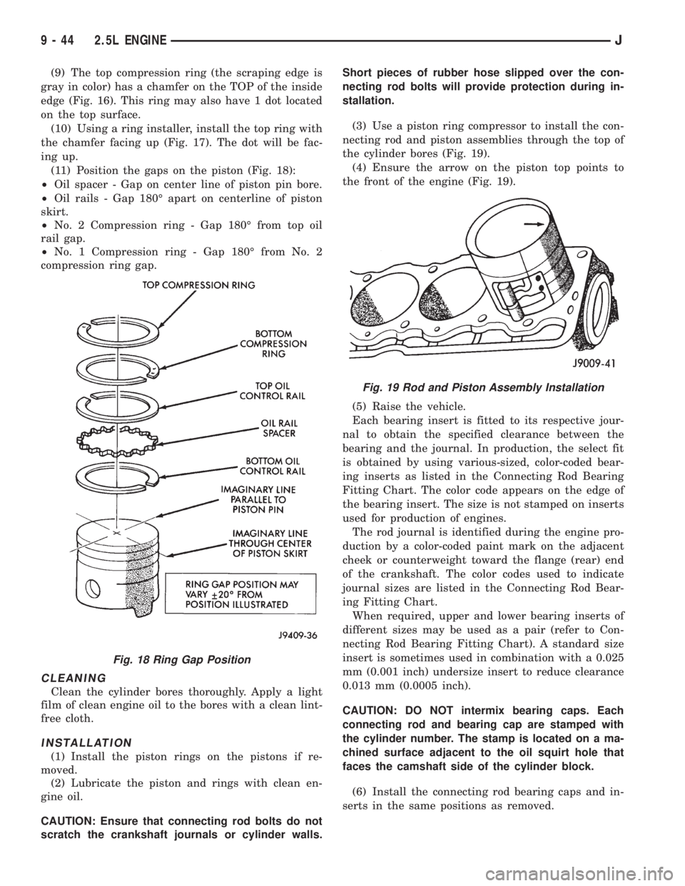 JEEP XJ 1995 Service And Repair Manual (9) The top compression ring (the scraping edge is
gray in color) has a chamfer on the TOP of the inside
edge (Fig. 16). This ring may also have 1 dot located
on the top surface.
(10) Using a ring ins JEEP XJ 1995 Service And Repair Manual (9) The top compression ring (the scraping edge is
gray in color) has a chamfer on the TOP of the inside
edge (Fig. 16). This ring may also have 1 dot located
on the top surface.
(10) Using a ring ins