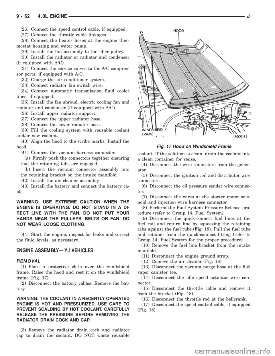 JEEP XJ 1995 Service And Repair Manual (26) Connect the speed control cable, if equipped.
(27) Connect the throttle cable linkages.
(28) Connect the heater hoses at the engine ther-
mostat housing and water pump.
(29) Install the fan assem JEEP XJ 1995 Service And Repair Manual (26) Connect the speed control cable, if equipped.
(27) Connect the throttle cable linkages.
(28) Connect the heater hoses at the engine ther-
mostat housing and water pump.
(29) Install the fan assem