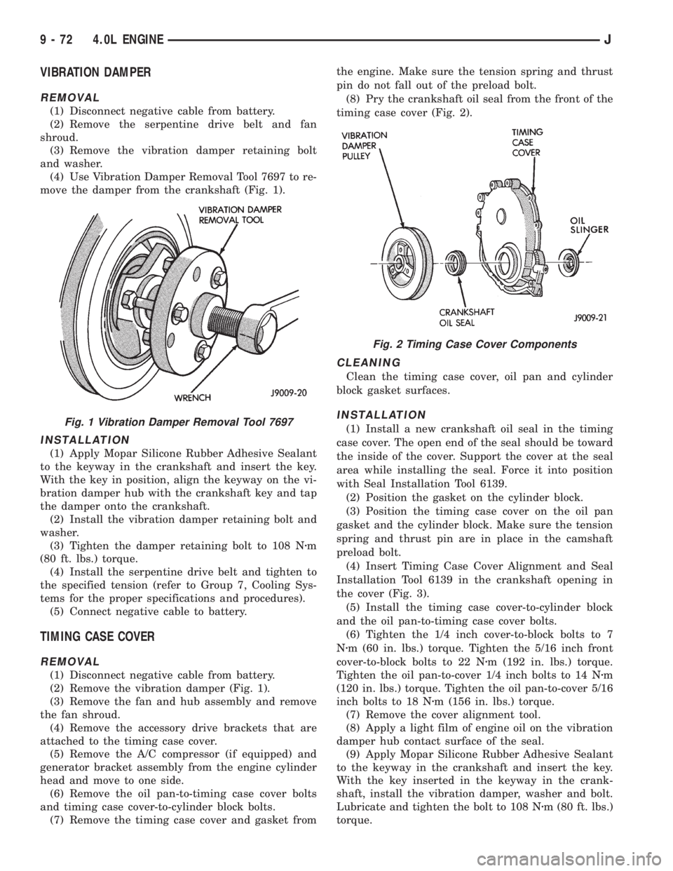JEEP XJ 1995 Service And Repair Manual VIBRATION DAMPER
REMOVAL
(1) Disconnect negative cable from battery.
(2) Remove the serpentine drive belt and fan
shroud.
(3) Remove the vibration damper retaining bolt
and washer.
(4) Use Vibration D JEEP XJ 1995 Service And Repair Manual VIBRATION DAMPER
REMOVAL
(1) Disconnect negative cable from battery.
(2) Remove the serpentine drive belt and fan
shroud.
(3) Remove the vibration damper retaining bolt
and washer.
(4) Use Vibration D